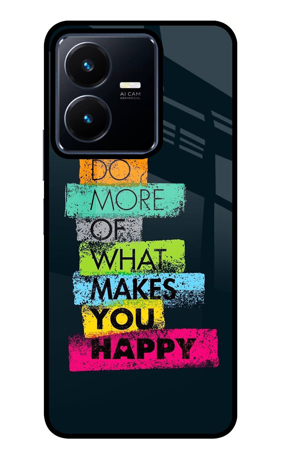 Do More Of What Makes You Happy Vivo Y22 Glass Case - Do More Of What Makes You Happy Vivo Y22 Glass Case Do More Of What Makes You Happy Vivo Y22 Glass Case