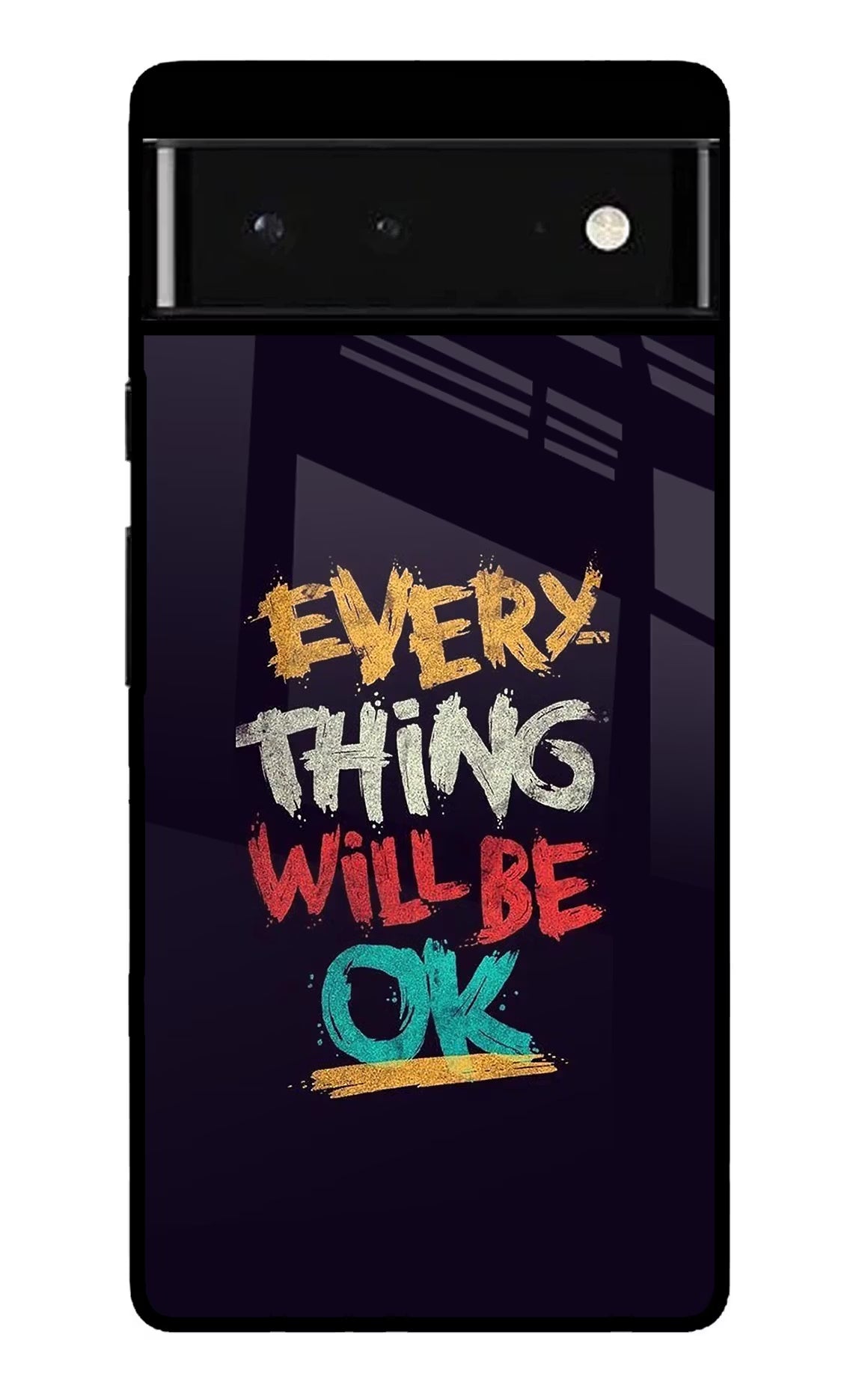 Everything Will Be Ok Google Pixel 6 Glass Case - Everything Will Be Ok Google Pixel 6 Glass Case Everything Will Be Ok Google Pixel 6 Glass Case