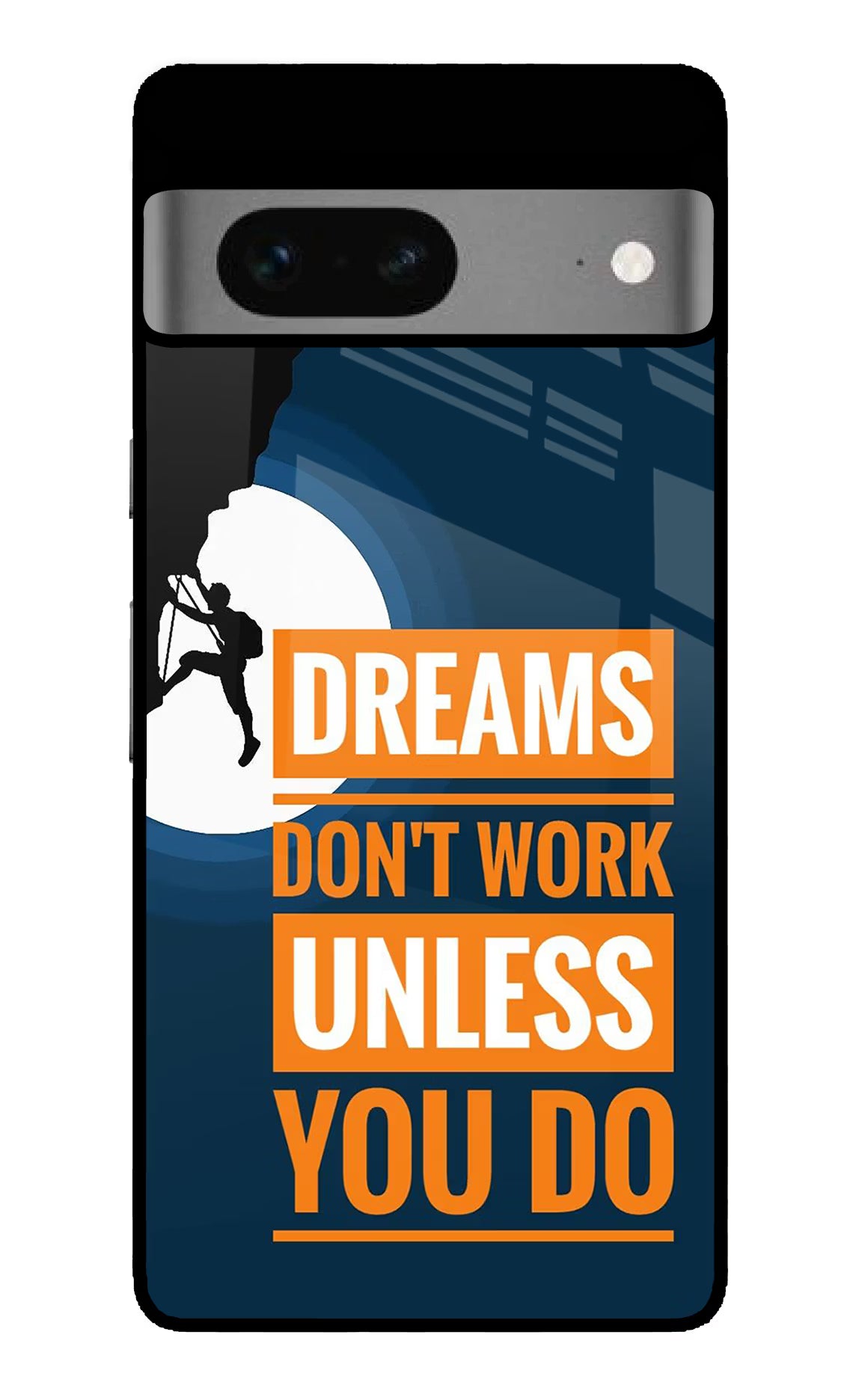 Dreams Don’T Work Unless You Do Google Pixel 7 Back Cover - Dreams Don’T Work Unless You Do Google Pixel 7 Glass Case Back Cover by Casekaro Dreams Don’T Work Unless You Do Google Pixel 7 Glass Case Back Cover by Casekaro
