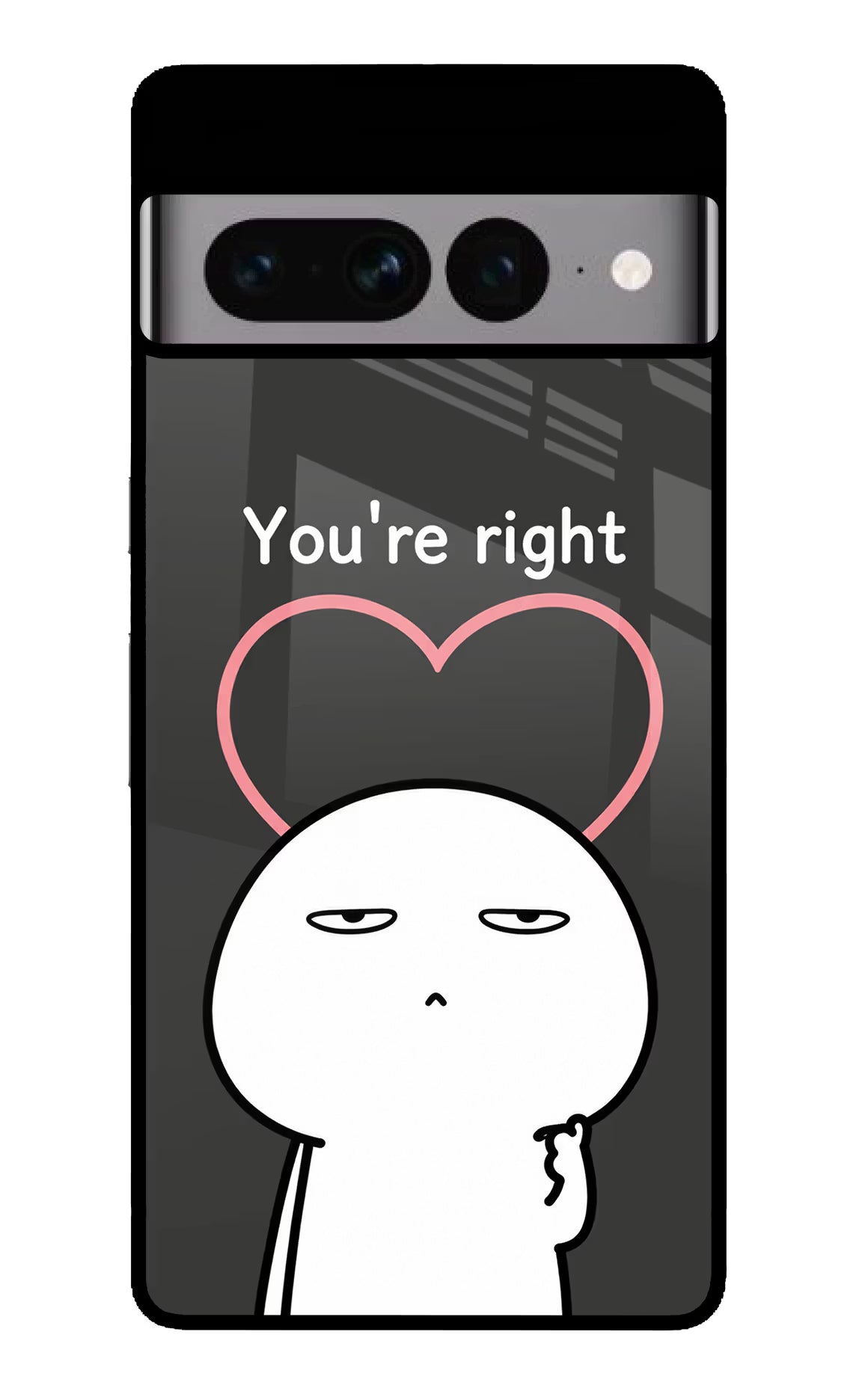 You're Right Google Pixel 7 Pro Glass Case - You're Right Google Pixel 7 Pro Glass Case You're Right Google Pixel 7 Pro Glass Case