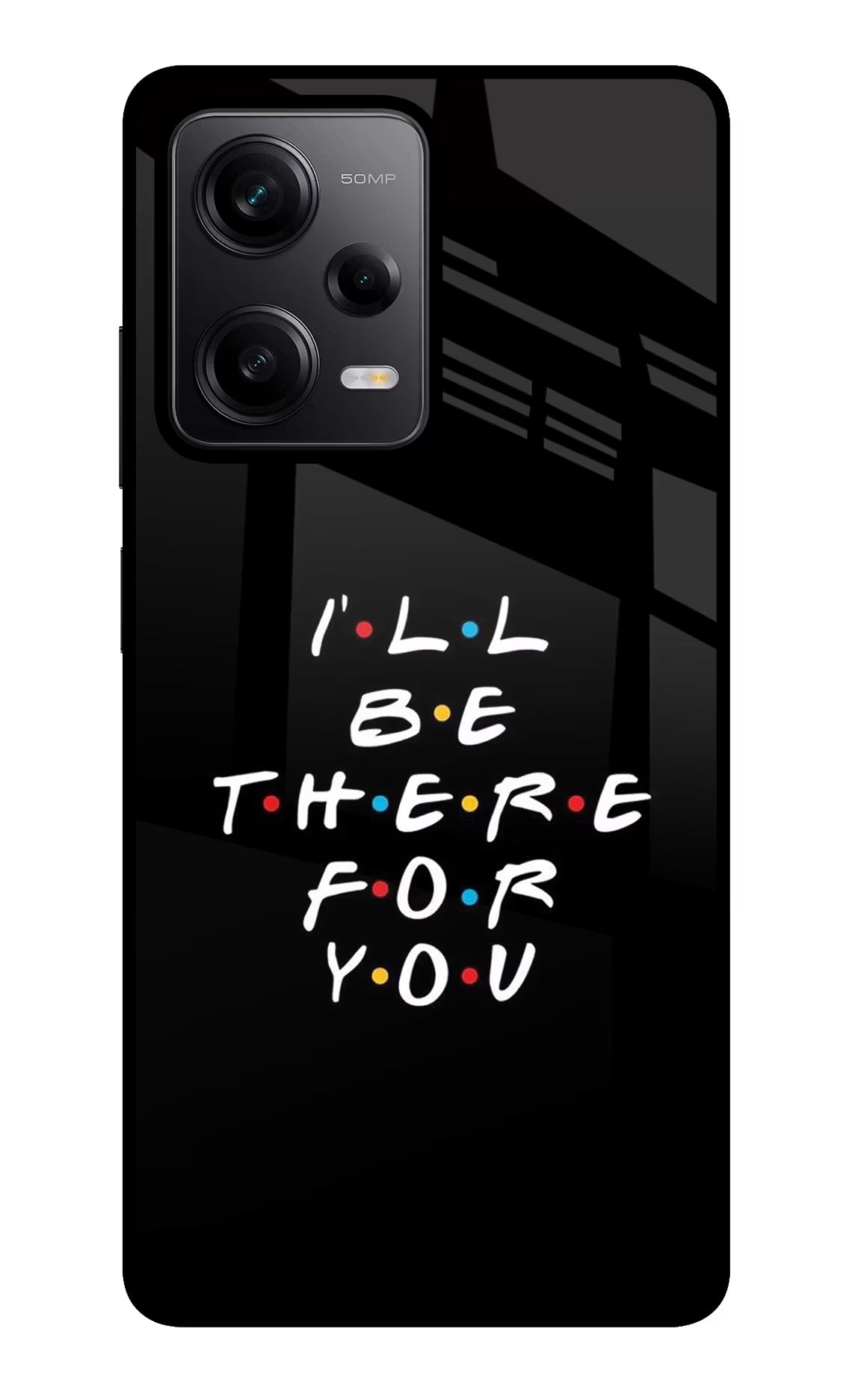 I'll Be There For You Redmi Note 12 Pro 5G Back Cover - I'll Be There For You Redmi Note 12 Pro 5G Glass Case Back Cover by Casekaro I'll Be There For You Redmi Note 12 Pro 5G Glass Case Back Cover by Casekaro