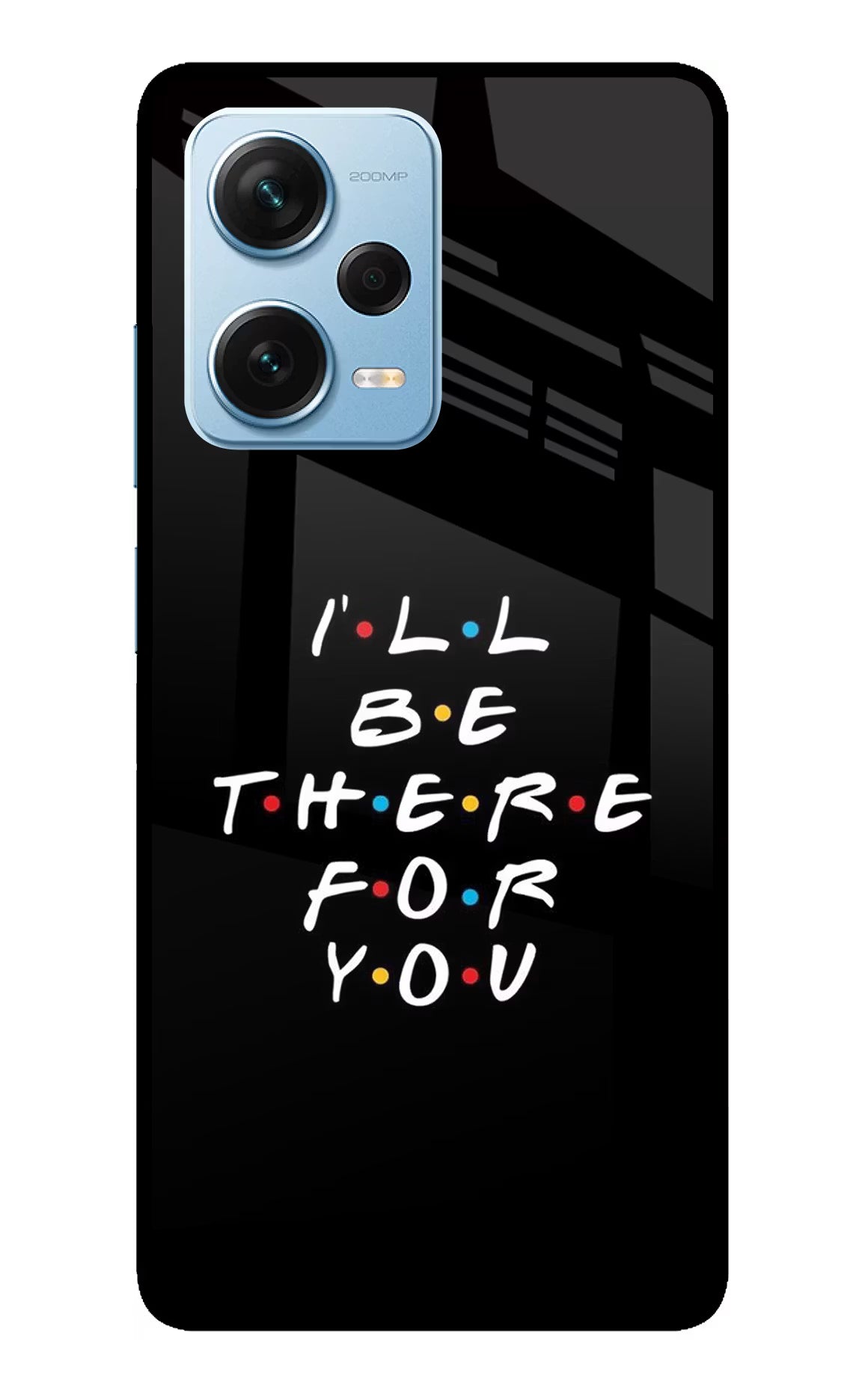 I'll Be There For You Redmi Note 12 Pro+ 5G Glass Case - I'll Be There For You Redmi Note 12 Pro+ 5G Glass Case I'll Be There For You Redmi Note 12 Pro+ 5G Glass Case