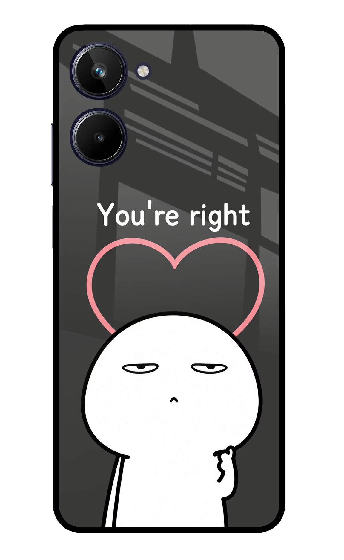 You're Right Realme 10 Glass Case - You're Right Realme 10 Glass Case You're Right Realme 10 Glass Case