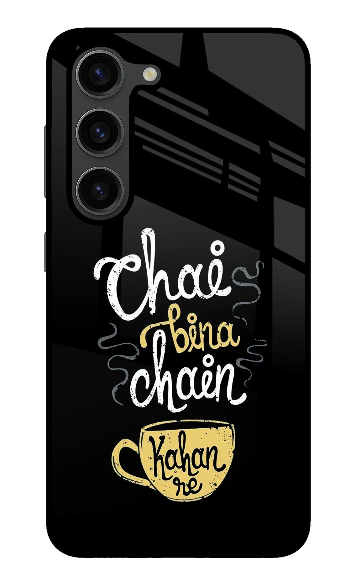 Chai Bina Chain Kaha Re Samsung S23 Plus Glass Case - Chai Bina Chain Kaha Re Samsung S23 Plus Glass Case Chai Bina Chain Kaha Re Samsung S23 Plus Glass Case