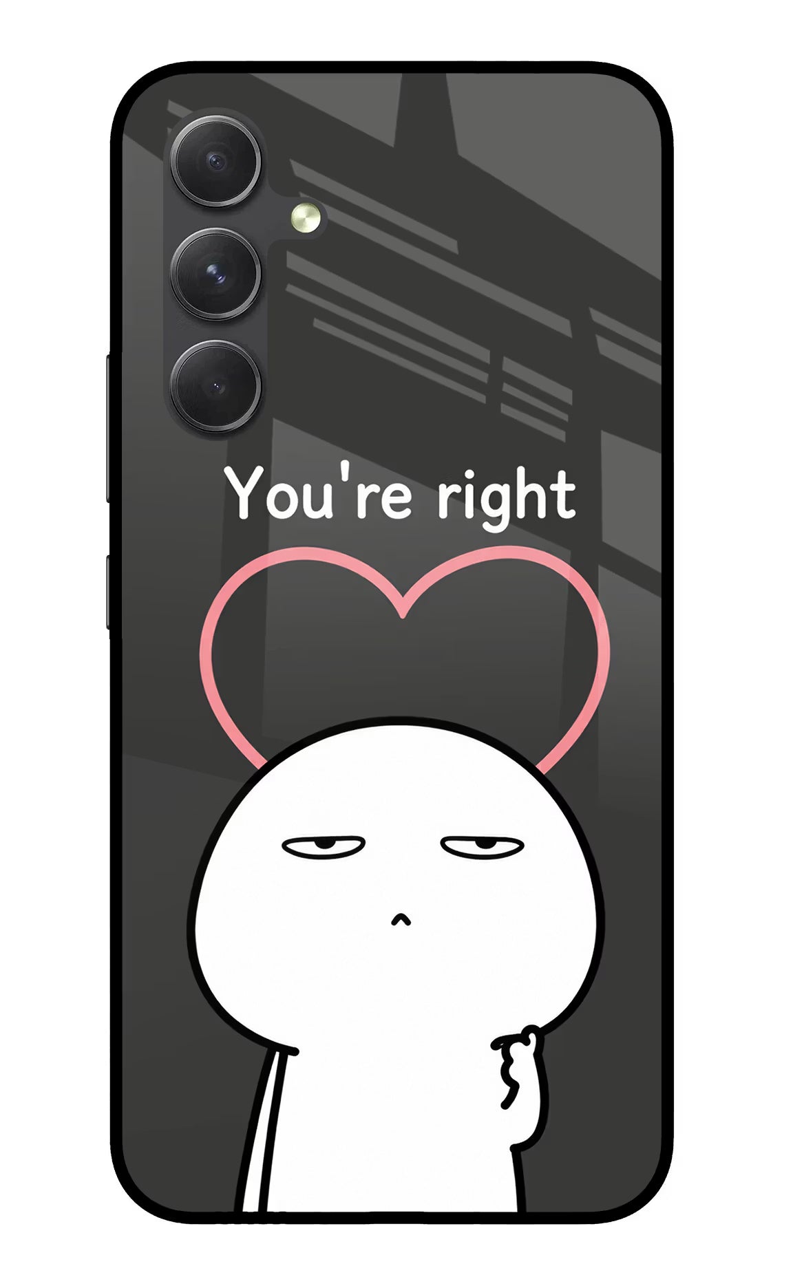 You're Right Samsung A54 5G Glass Case - You're Right Samsung A54 5G Glass Case You're Right Samsung A54 5G Glass Case