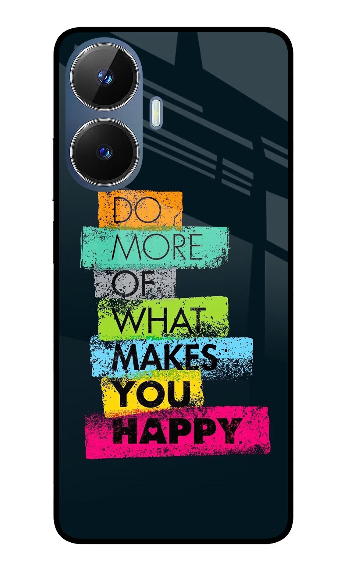 Do More Of What Makes You Happy Realme C55/N55 Glass Case - Do More Of What Makes You Happy Realme C55/N55 Glass Case Do More Of What Makes You Happy Realme C55/N55 Glass Case