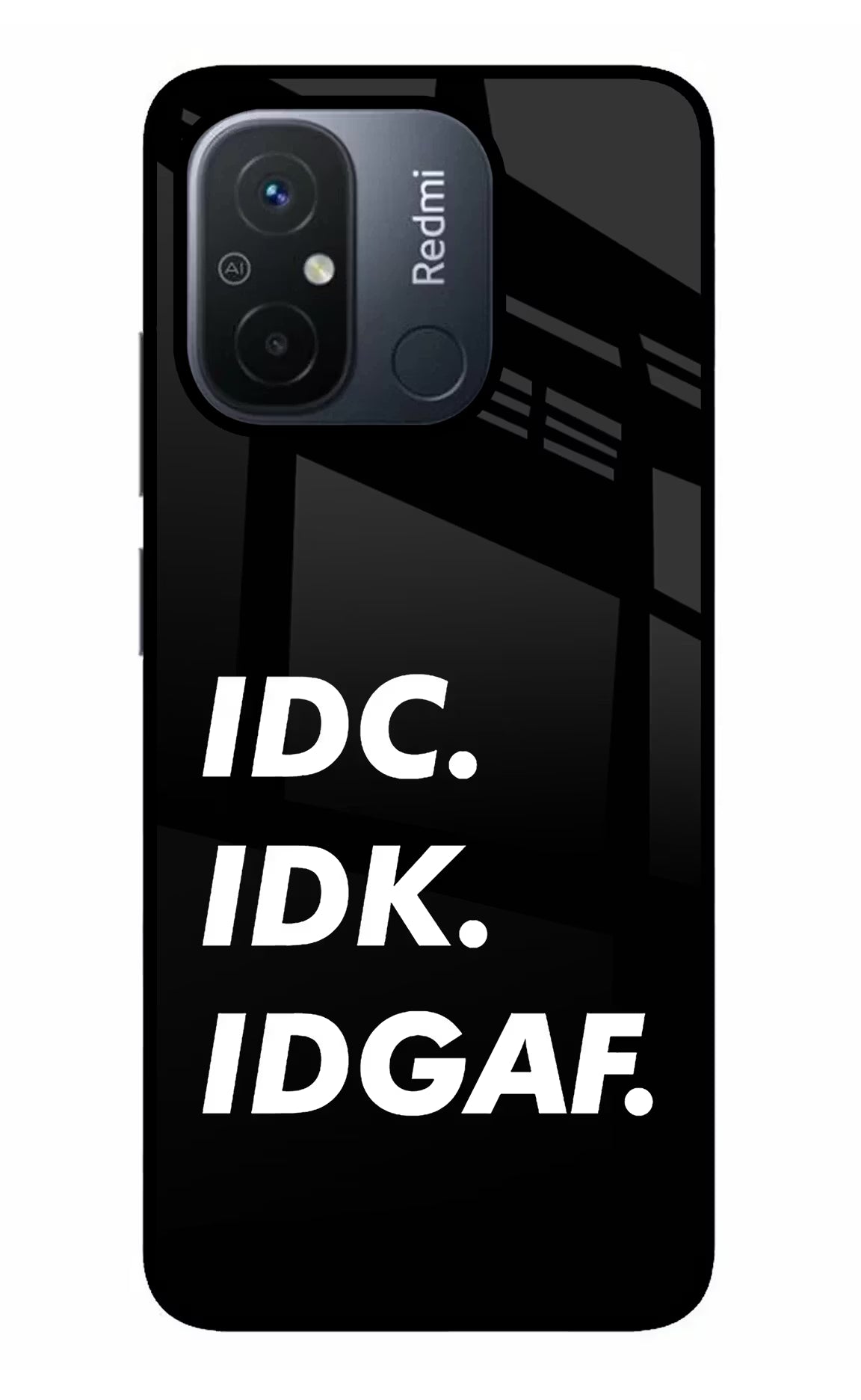 Idc Idk Idgaf Redmi 12C Glass Case - Idc Idk Idgaf Redmi 12C Glass Case Idc Idk Idgaf Redmi 12C Glass Case