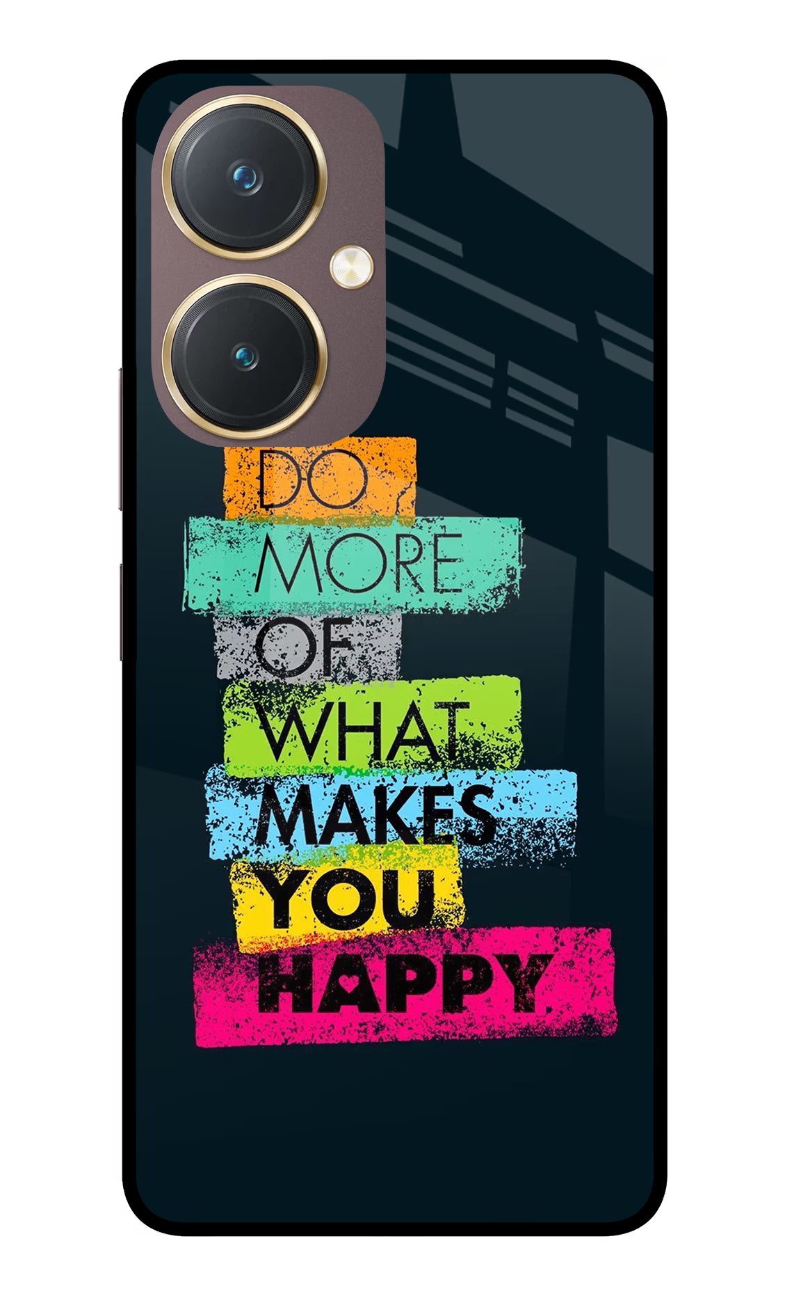 Do More Of What Makes You Happy Vivo Y27 Glass Case - Do More Of What Makes You Happy Vivo Y27 Glass Case Do More Of What Makes You Happy Vivo Y27 Glass Case