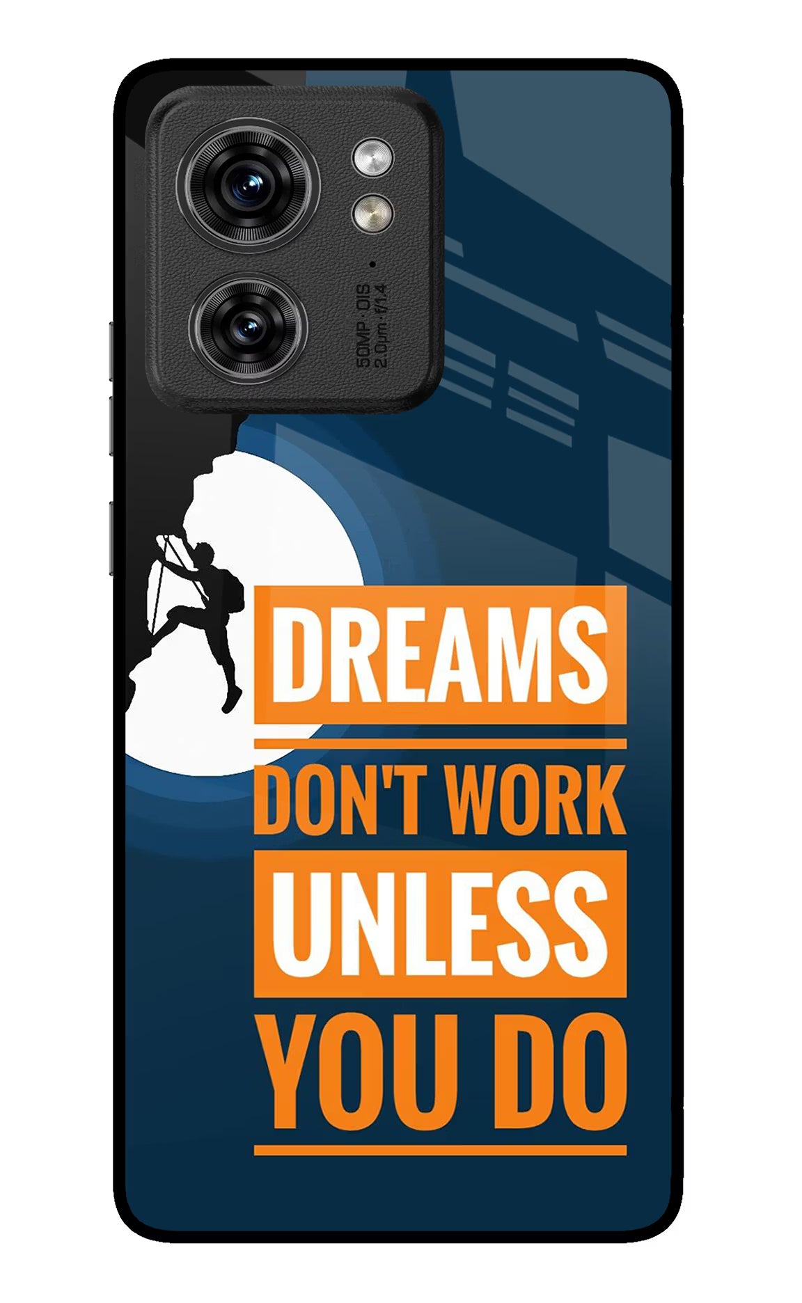 Dreams Don’T Work Unless You Do Moto Edge 40 Glass Case - Dreams Don’T Work Unless You Do Moto Edge 40 Glass Case Dreams Don’T Work Unless You Do Moto Edge 40 Glass Case