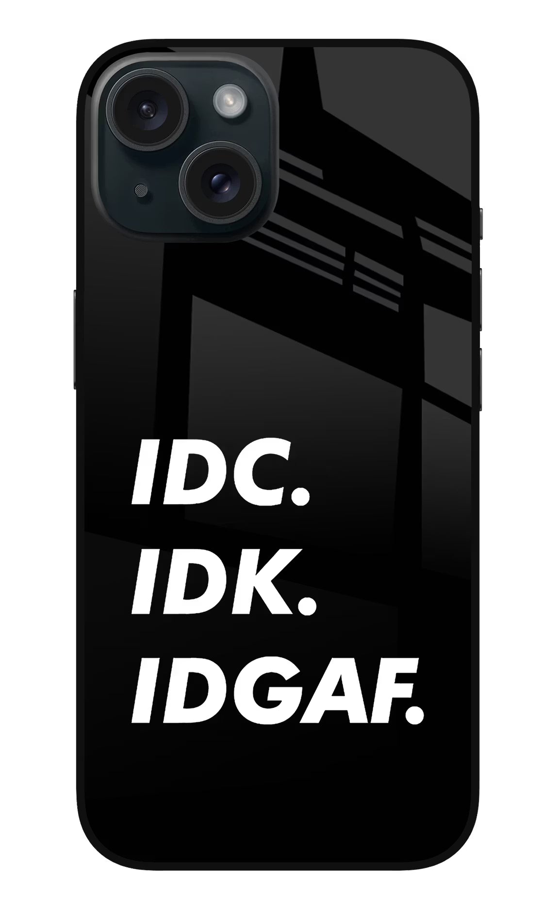 Idc Idk Idgaf iPhone 15 Glass Case - Idc Idk Idgaf iPhone 15 Glass Case Idc Idk Idgaf iPhone 15 Glass Case