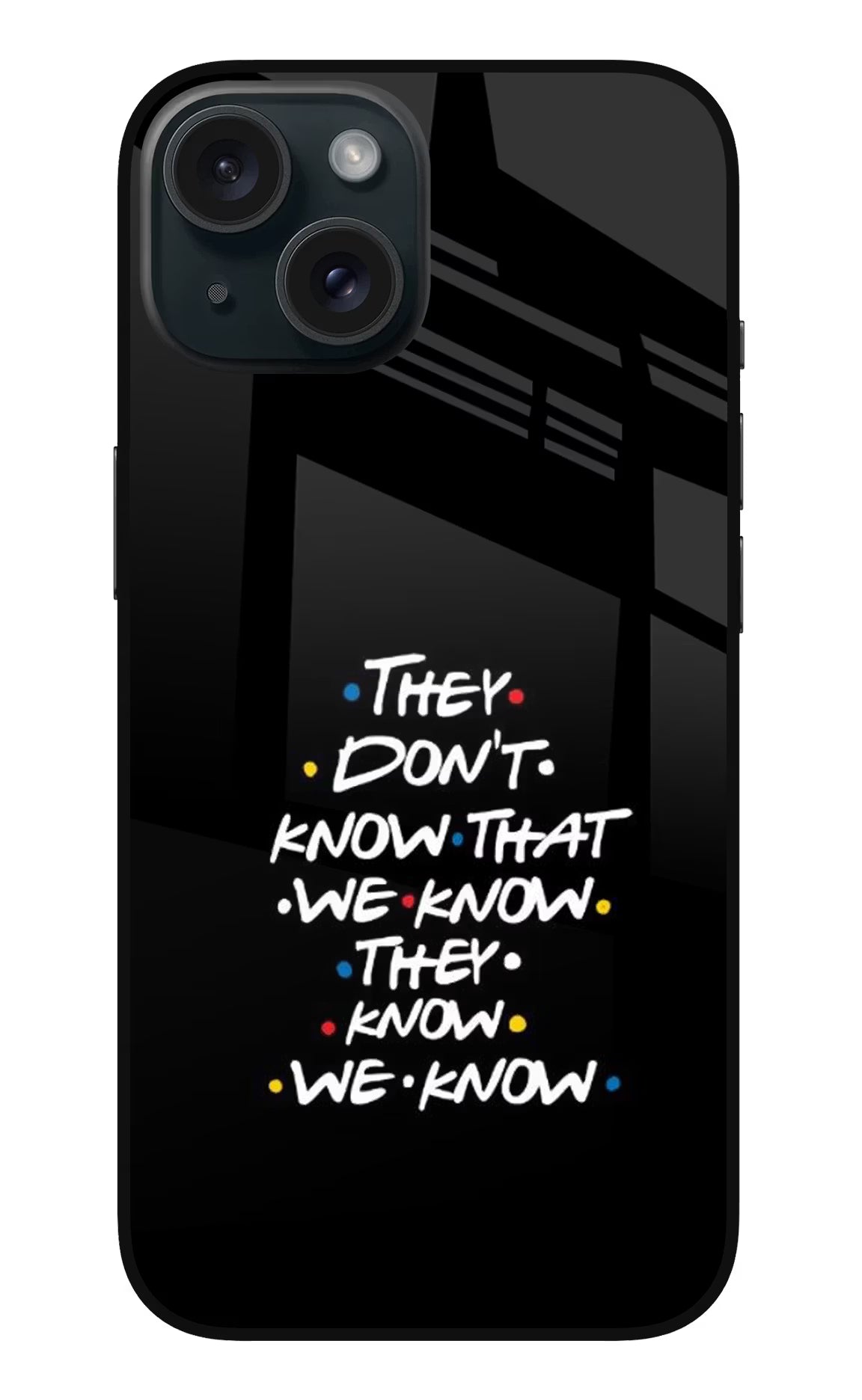 FRIENDS Dialogue iPhone 15 Glass Case - FRIENDS Dialogue iPhone 15 Glass Case FRIENDS Dialogue iPhone 15 Glass Case