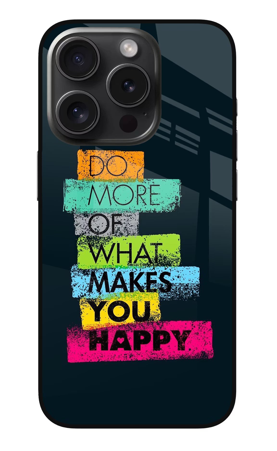 Do More Of What Makes You Happy iPhone 15 Pro Glass Case - Do More Of What Makes You Happy iPhone 15 Pro Glass Case Do More Of What Makes You Happy iPhone 15 Pro Glass Case