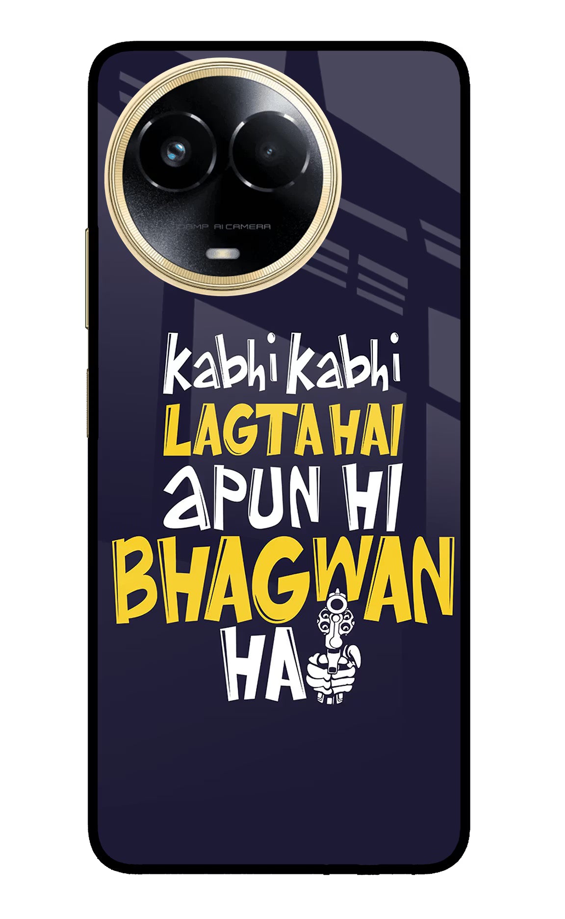 Kabhi Kabhi Lagta Hai Apun Hi Bhagwan Hai Realme 11 5G/11X 5G/C67 Glass Case - Kabhi Kabhi Lagta Hai Apun Hi Bhagwan Hai Realme 11 5G/11X 5G/C67 Glass Case Kabhi Kabhi Lagta Hai Apun Hi Bhagwan Hai Realme 11 5G/11X 5G/C67 Glass Case