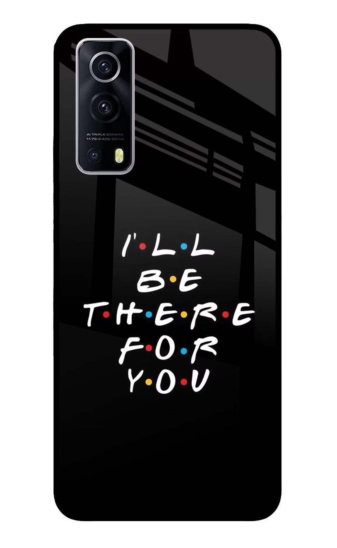 I'll Be There For You iQOO Z3 5G Back Cover - I'll Be There For You iQOO Z3 5G Glass Case Back Cover by Casekaro I'll Be There For You iQOO Z3 5G Glass Case Back Cover by Casekaro