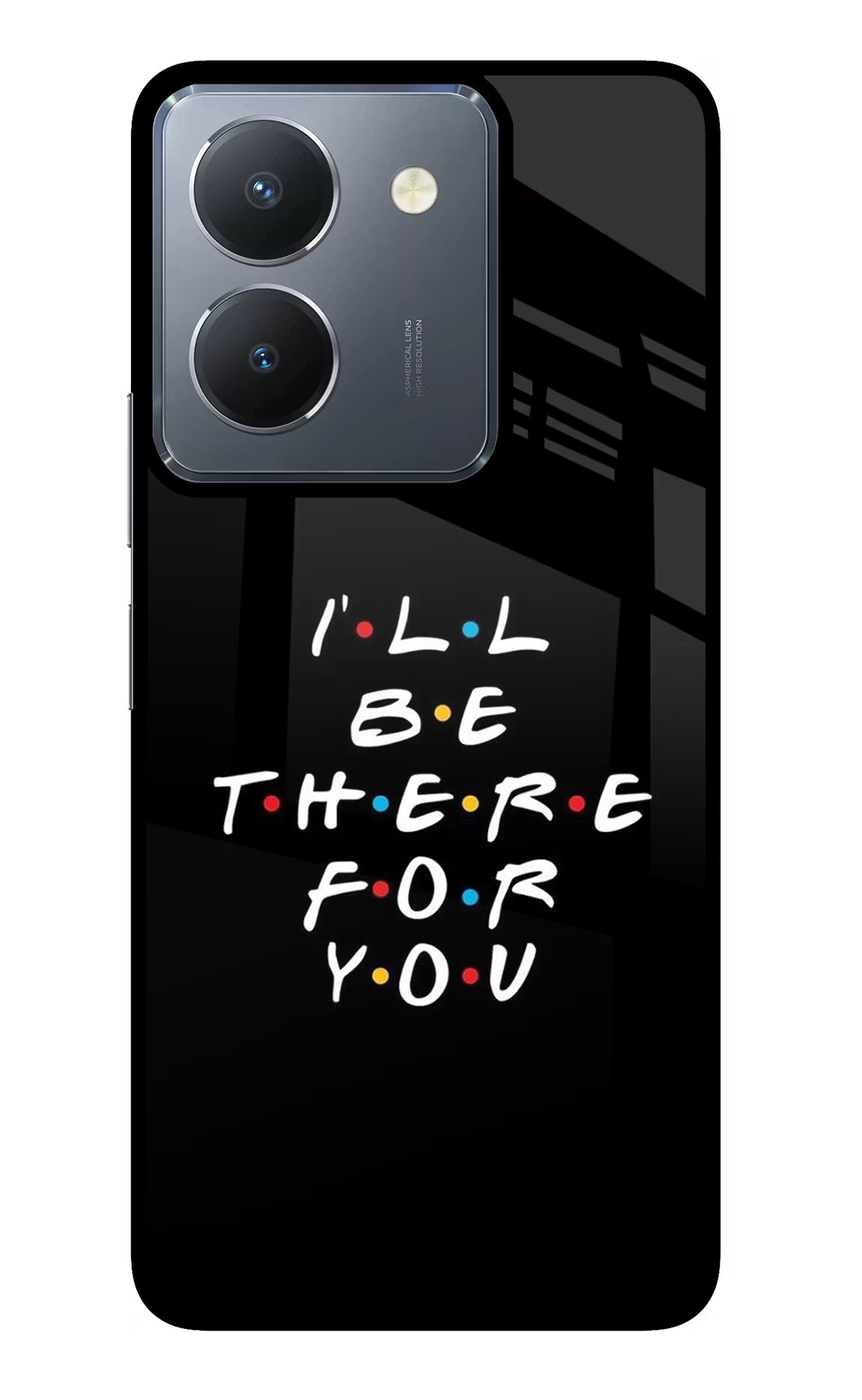 I'll Be There For You Vivo Y36 Glass Case - I'll Be There For You Vivo Y36 Glass Case I'll Be There For You Vivo Y36 Glass Case