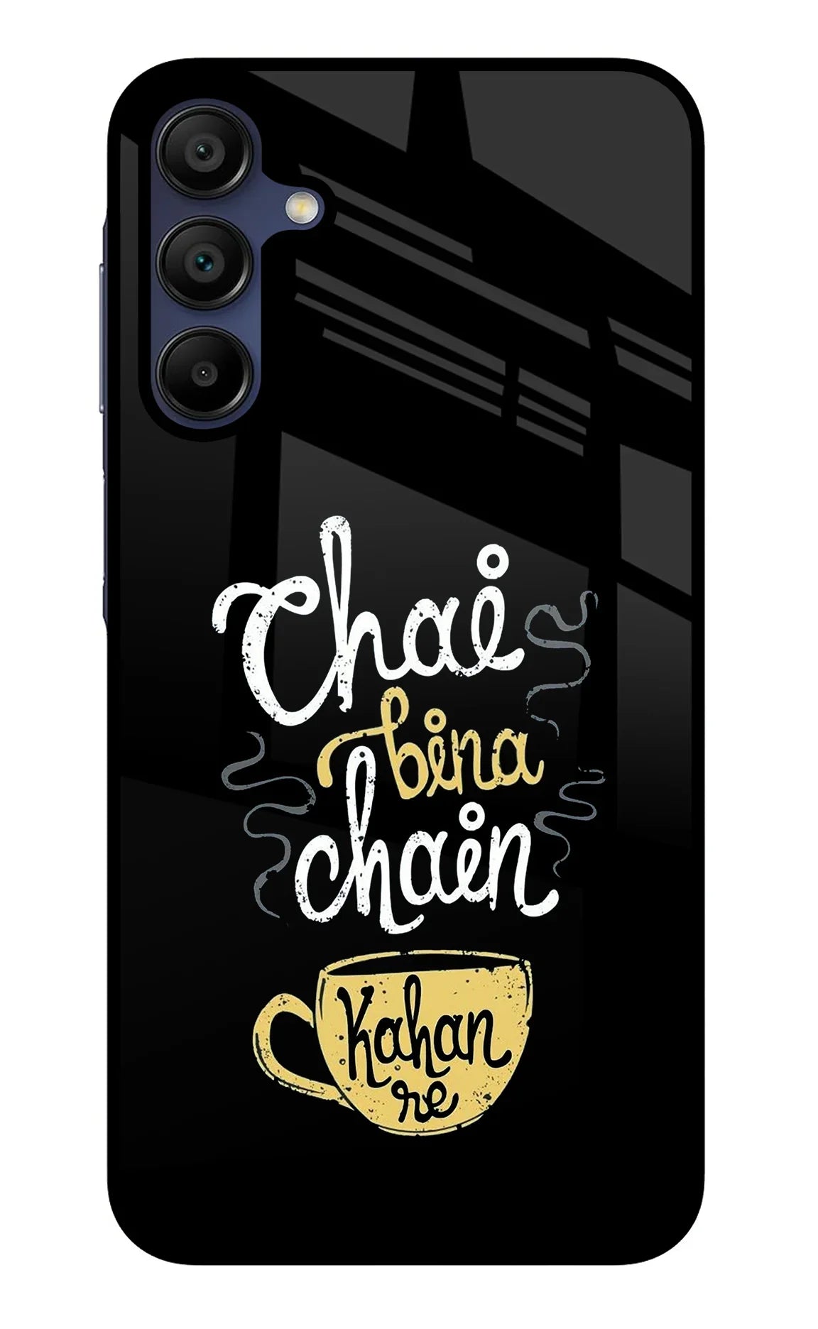 Chai Bina Chain Kaha Re Samsung A15 5G Glass Case - Chai Bina Chain Kaha Re Samsung A15 5G Glass Case Chai Bina Chain Kaha Re Samsung A15 5G Glass Case