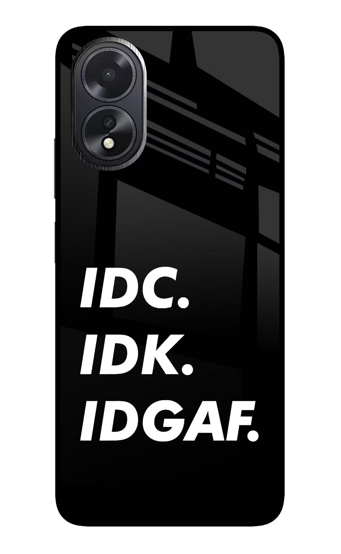 Idc Idk Idgaf Oppo A18/Oppo A38 Back Cover - Idc Idk Idgaf Oppo A18/Oppo A38 Glass Case Back Cover by Casekaro Idc Idk Idgaf Oppo A18/Oppo A38 Glass Case Back Cover by Casekaro