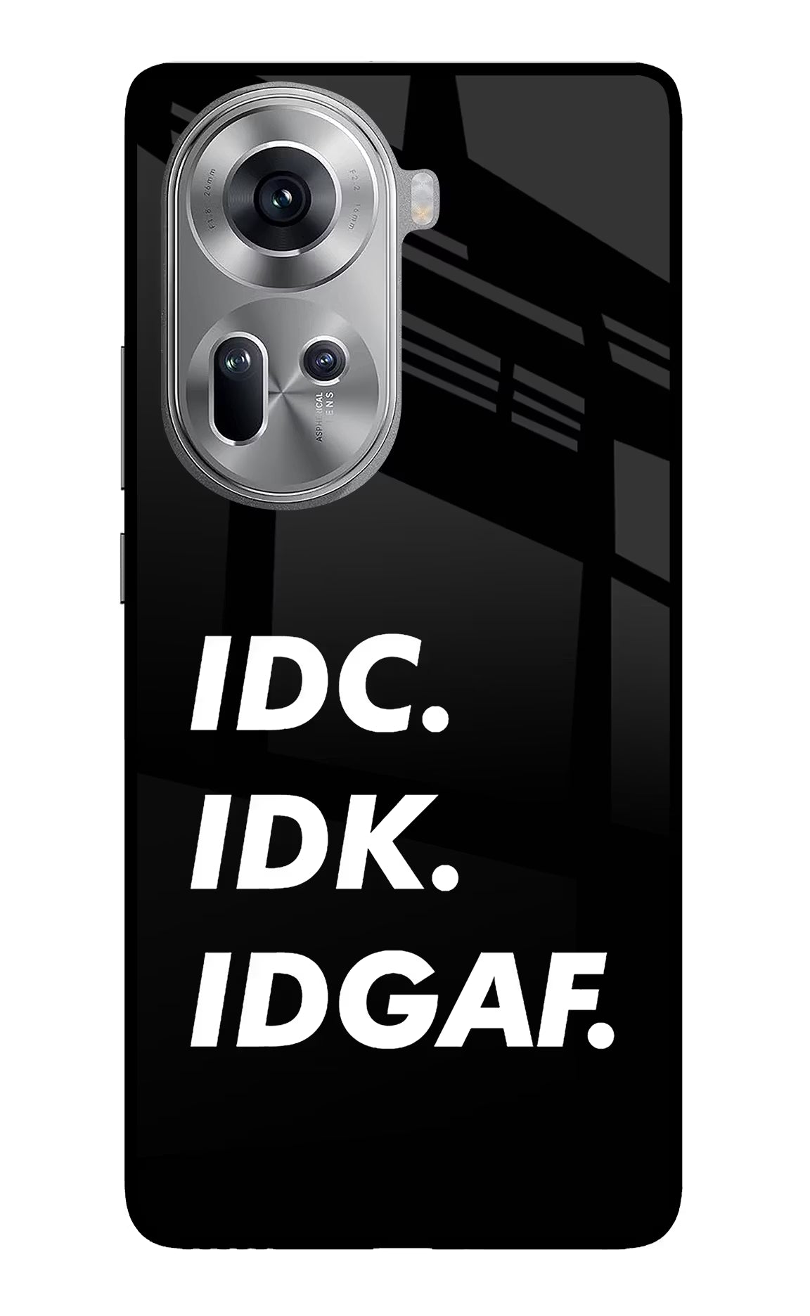 Idc Idk Idgaf Oppo Reno11 Glass Case - Idc Idk Idgaf Oppo Reno11 Glass Case Idc Idk Idgaf Oppo Reno11 Glass Case