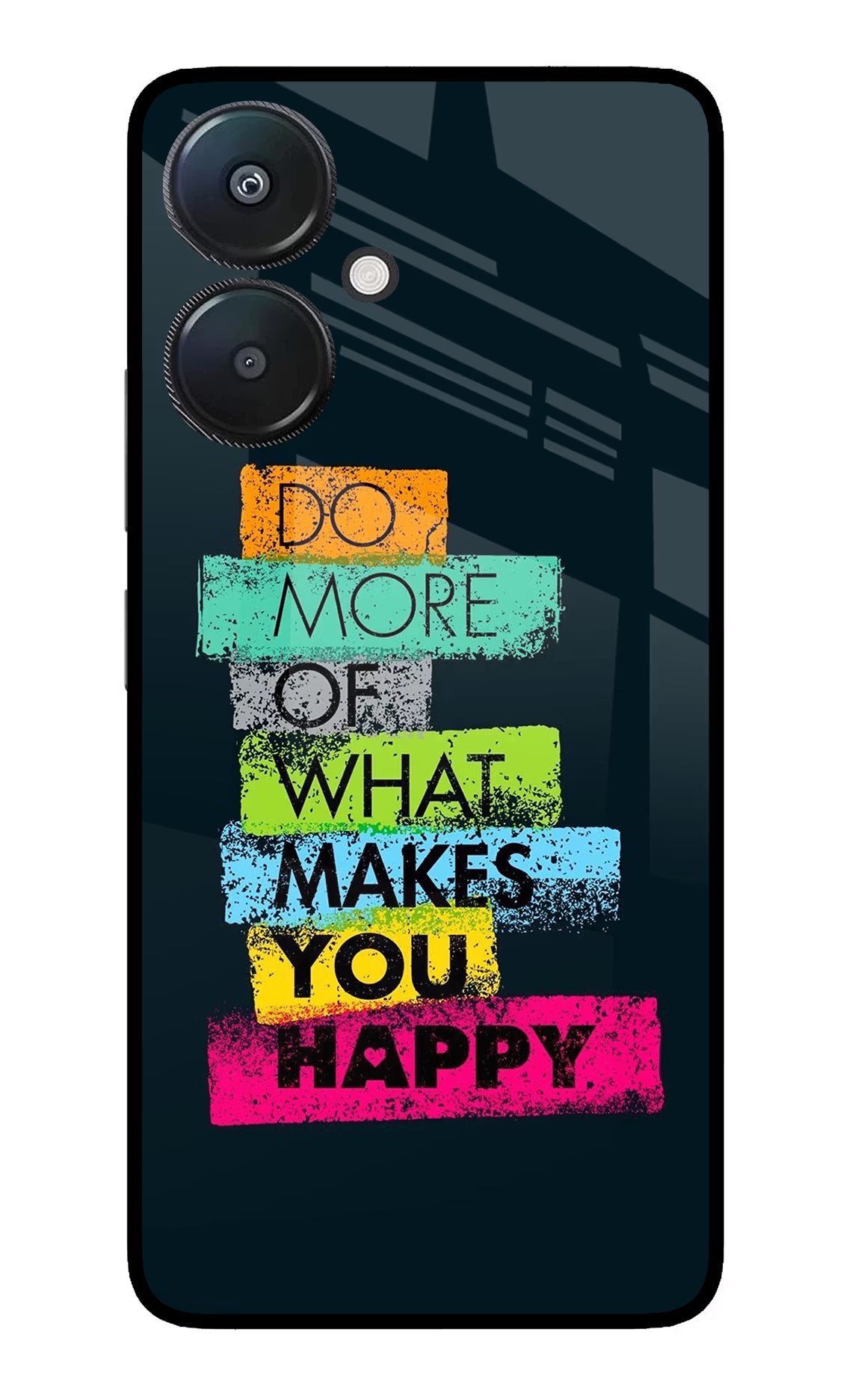 Do More Of What Makes You Happy Redmi 13C 5G Glass Case - Do More Of What Makes You Happy Redmi 13C 5G Glass Case Do More Of What Makes You Happy Redmi 13C 5G Glass Case