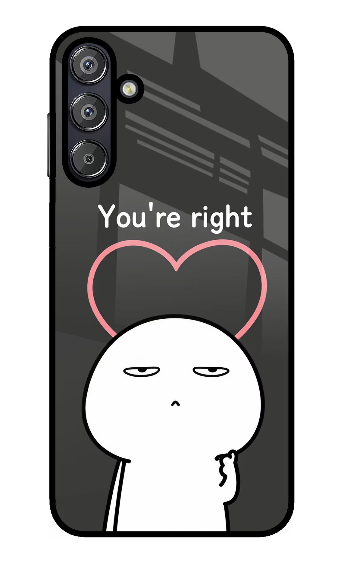 You're Right Samsung F15 5G Glass Case - You're Right Samsung F15 5G Glass Case You're Right Samsung F15 5G Glass Case