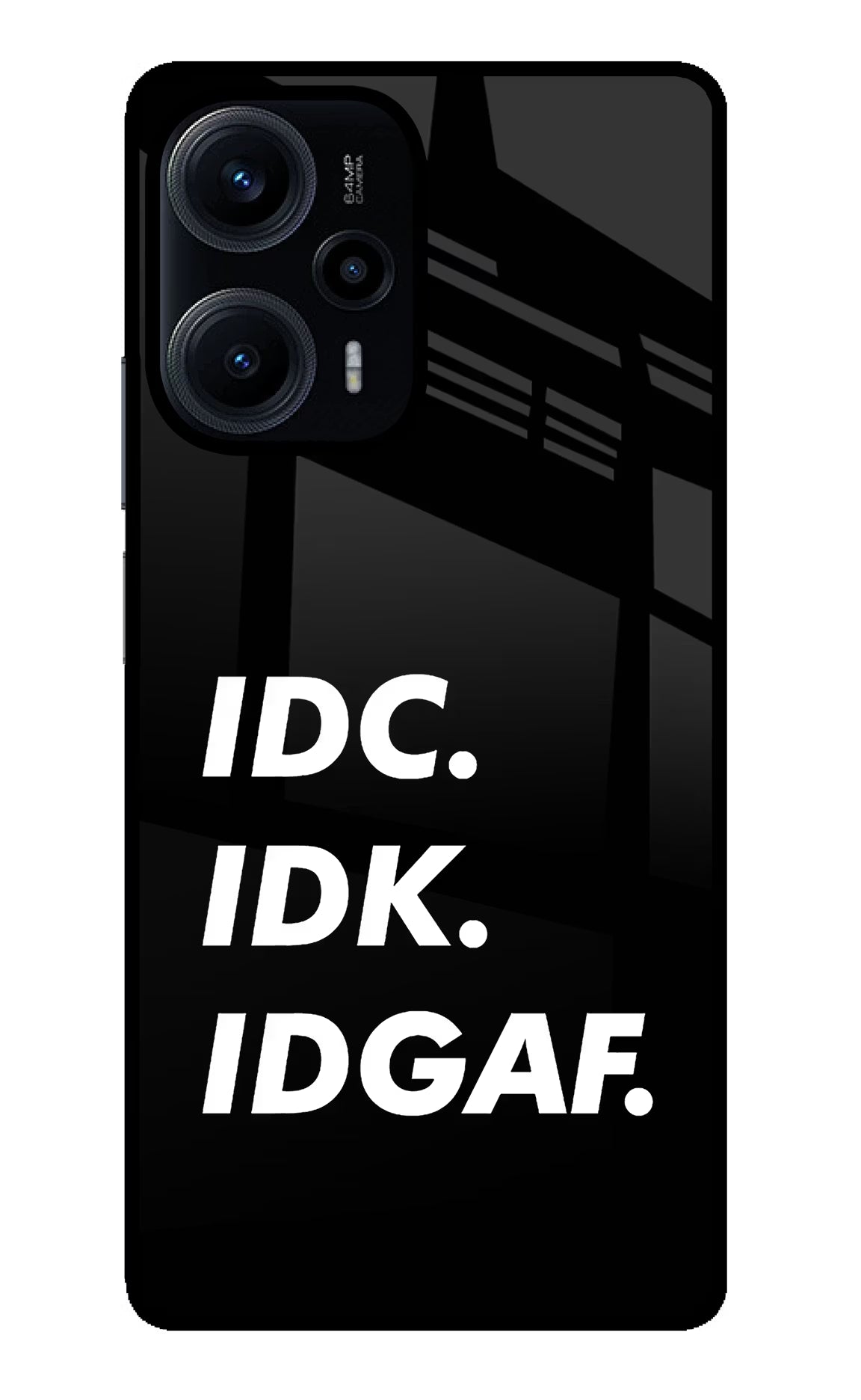 Idc Idk Idgaf Poco F5 5G Glass Case - Idc Idk Idgaf Poco F5 5G Glass Case Idc Idk Idgaf Poco F5 5G Glass Case
