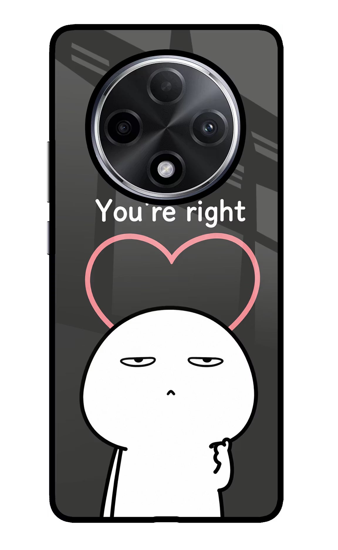 You're Right Oppo F27 Pro Plus Glass Case - You're Right Oppo F27 Pro Plus Glass Case You're Right Oppo F27 Pro Plus Glass Case
