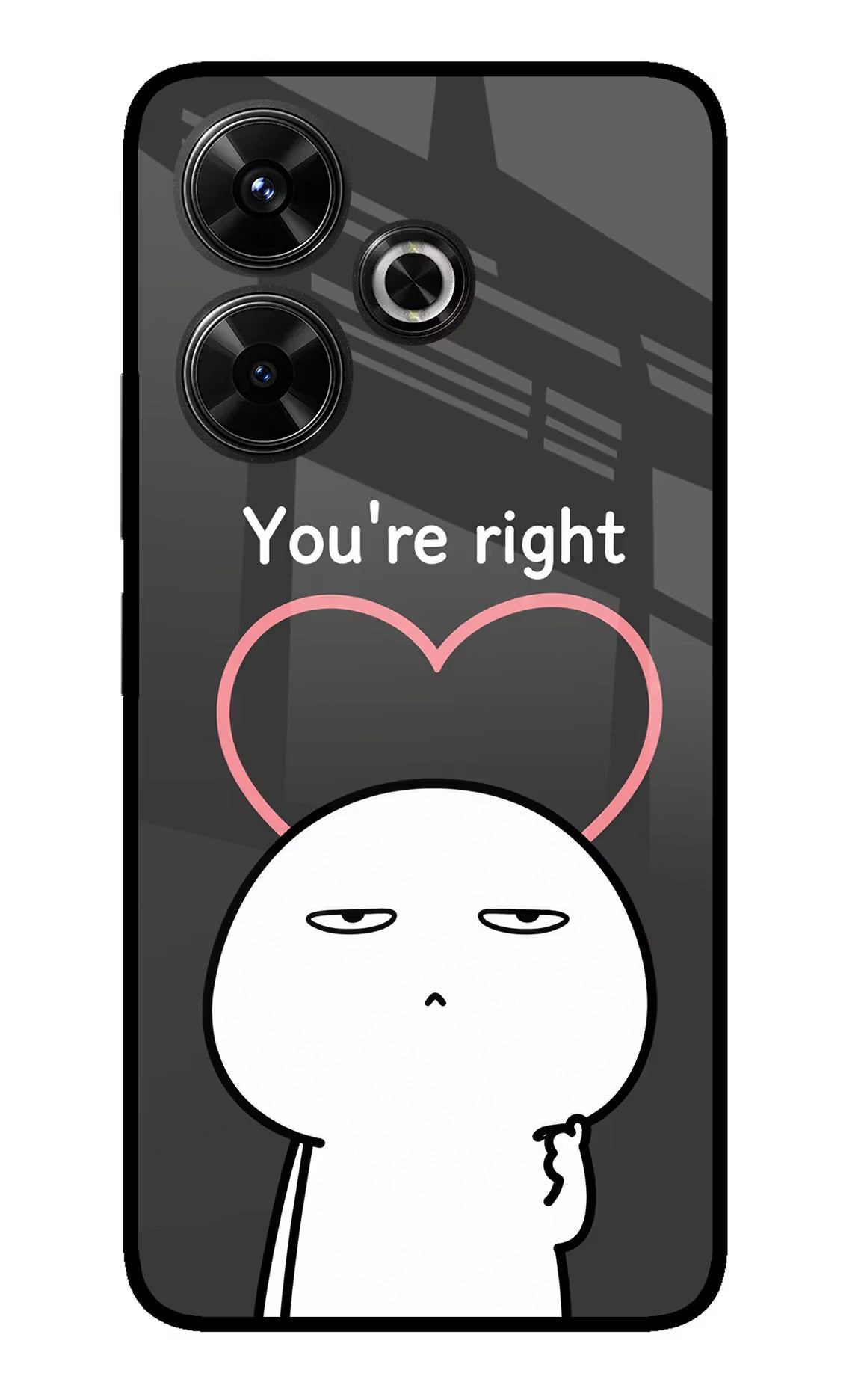 You're Right Redmi 13 5G Glass Case - You're Right Redmi 13 5G Glass Case You're Right Redmi 13 5G Glass Case