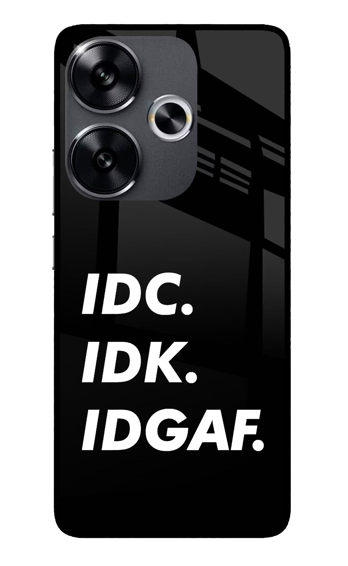 Idc Idk Idgaf Poco F6 5G Glass Case - Idc Idk Idgaf Poco F6 5G Glass Case Idc Idk Idgaf Poco F6 5G Glass Case