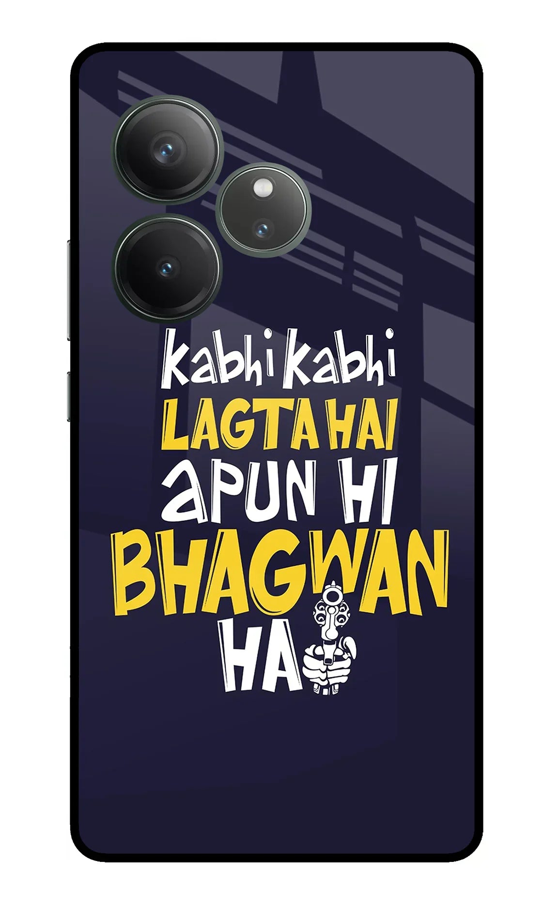 Kabhi Kabhi Lagta Hai Apun Hi Bhagwan Hai Realme GT 6 Glass Case - Kabhi Kabhi Lagta Hai Apun Hi Bhagwan Hai Realme GT 6 Glass Case Kabhi Kabhi Lagta Hai Apun Hi Bhagwan Hai Realme GT 6 Glass Case