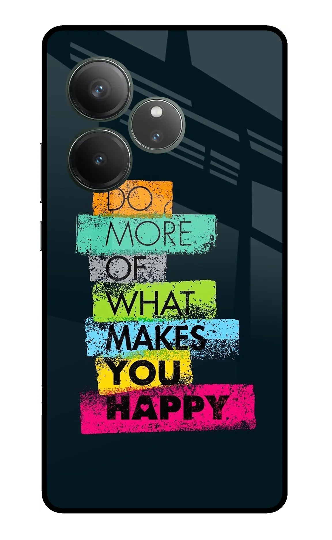Do More Of What Makes You Happy Realme GT 6 Glass Case - Do More Of What Makes You Happy Realme GT 6 Glass Case Do More Of What Makes You Happy Realme GT 6 Glass Case