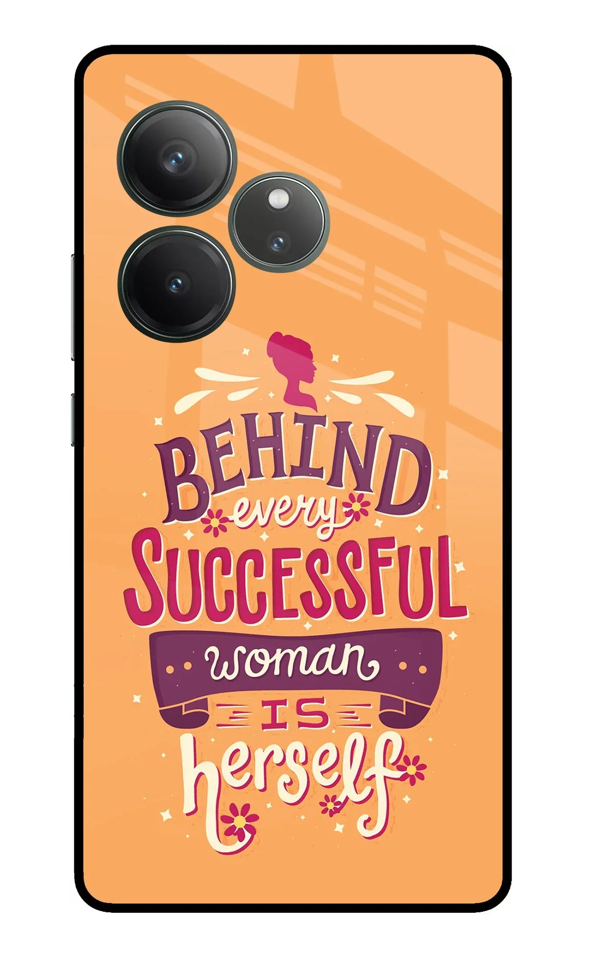Behind Every Successful Woman There Is Herself Realme GT 6 Glass Case - Behind Every Successful Woman There Is Herself Realme GT 6 Glass Case Behind Every Successful Woman There Is Herself Realme GT 6 Glass Case