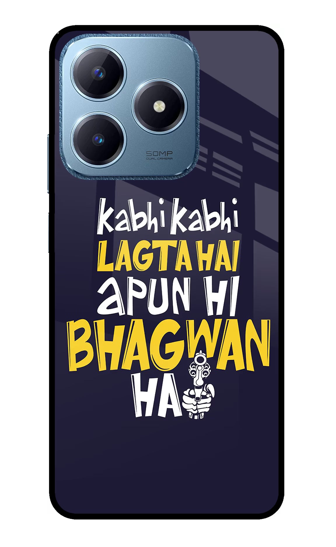 Kabhi Kabhi Lagta Hai Apun Hi Bhagwan Hai Realme C63 Glass Case - Kabhi Kabhi Lagta Hai Apun Hi Bhagwan Hai Realme C63 Glass Case Kabhi Kabhi Lagta Hai Apun Hi Bhagwan Hai Realme C63 Glass Case