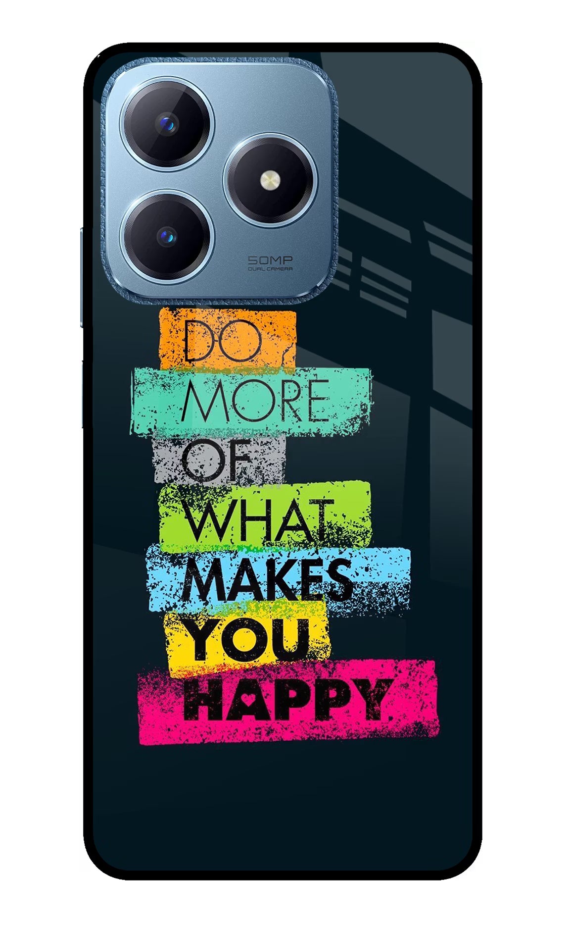 Do More Of What Makes You Happy Realme C63 Glass Case - Do More Of What Makes You Happy Realme C63 Glass Case Do More Of What Makes You Happy Realme C63 Glass Case