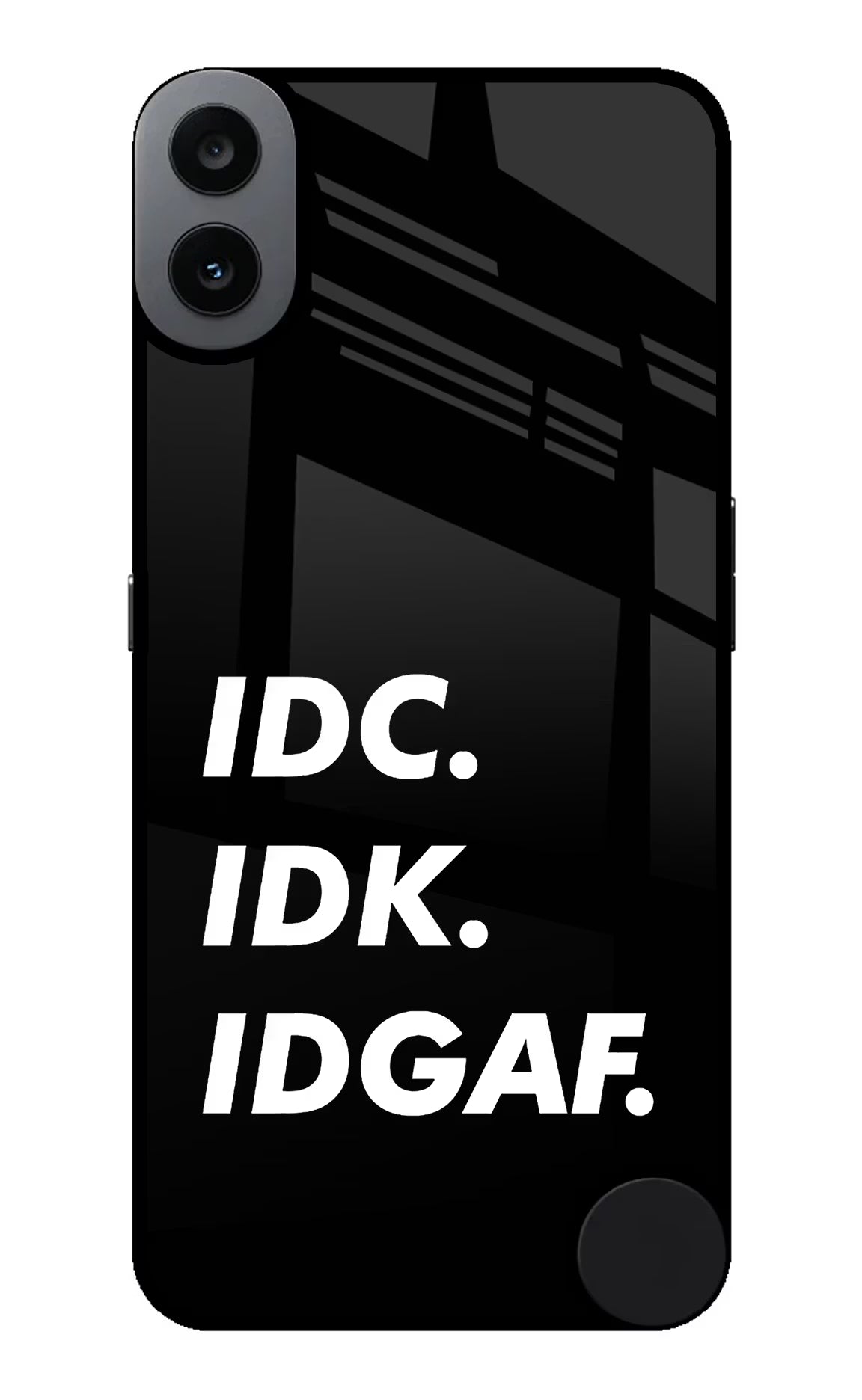 Idc Idk Idgaf CMF by Nothing Phone 1 Glass Case - Idc Idk Idgaf CMF by Nothing Phone 1 Glass Case Idc Idk Idgaf CMF by Nothing Phone 1 Glass Case