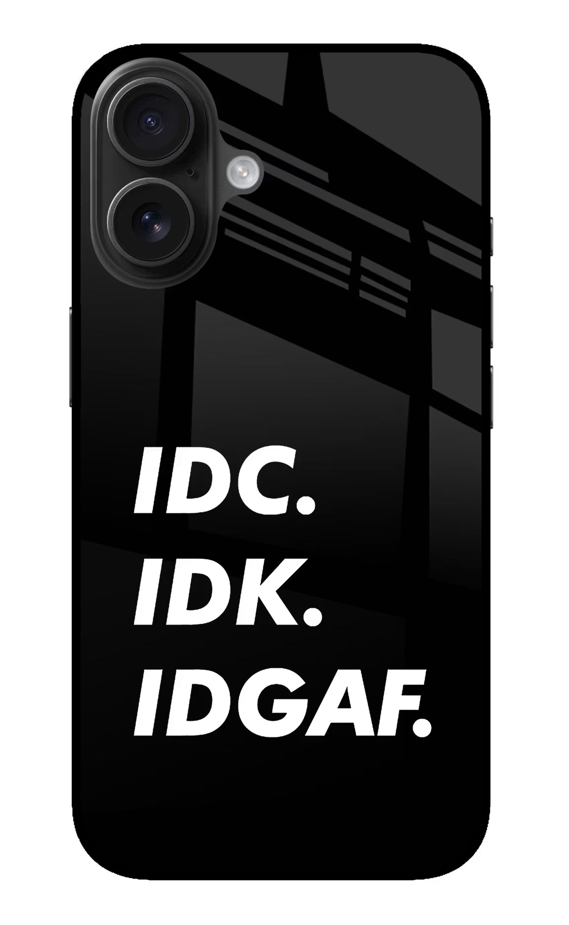 Idc Idk Idgaf iPhone 16 Glass Case - Idc Idk Idgaf iPhone 16 Glass Case Idc Idk Idgaf iPhone 16 Glass Case