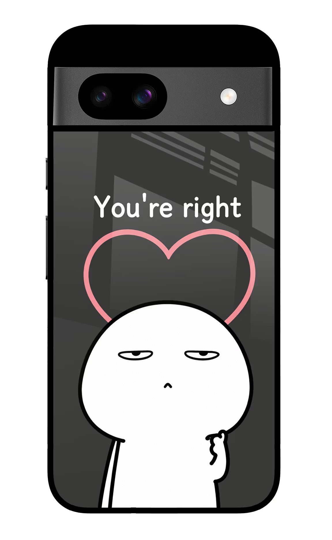 You're Right Google Pixel 8A Glass Case - You're Right Google Pixel 8A Glass Case You're Right Google Pixel 8A Glass Case