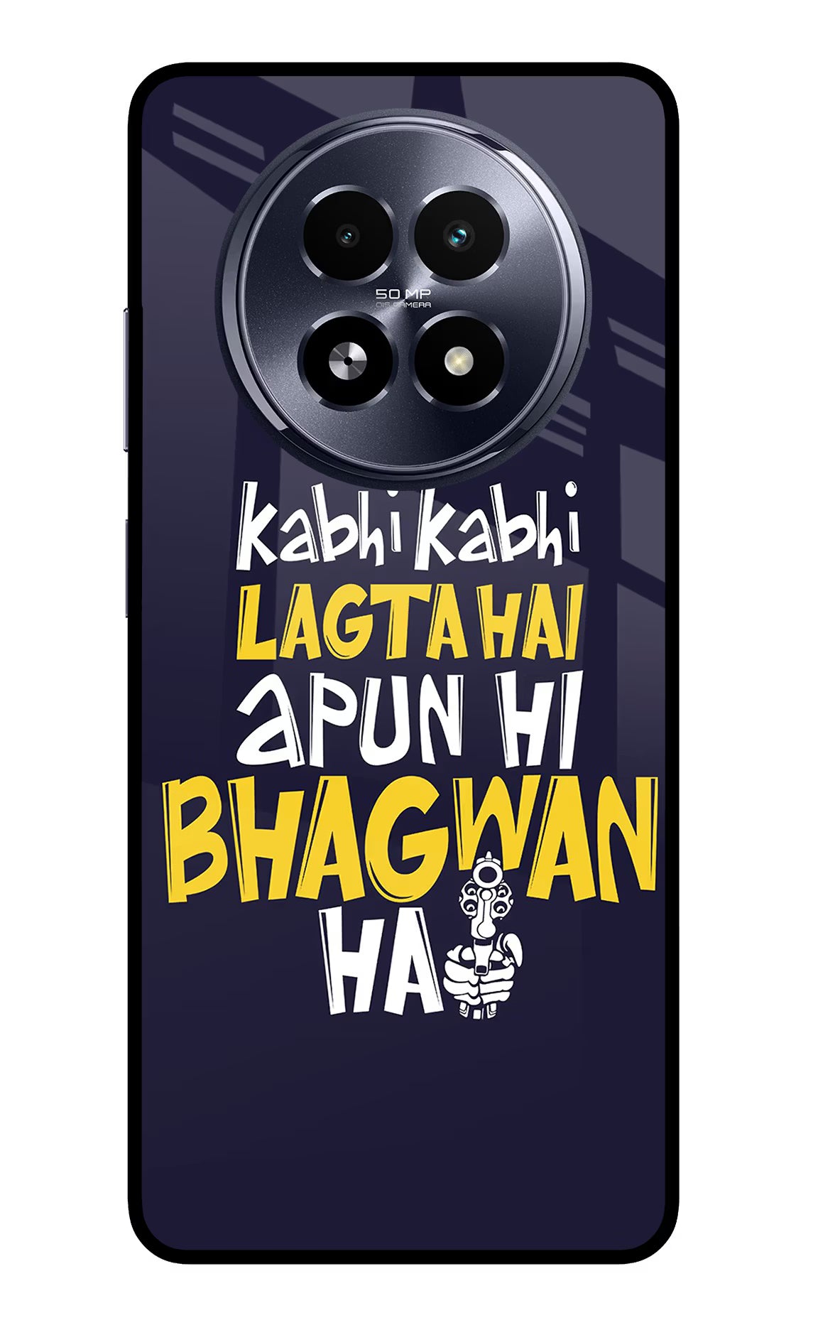 Kabhi Kabhi Lagta Hai Apun Hi Bhagwan Hai Realme 13 5G Back Cover - Kabhi Kabhi Lagta Hai Apun Hi Bhagwan Hai Realme 13 5G Glass Case Back Cover by Casekaro Kabhi Kabhi Lagta Hai Apun Hi Bhagwan Hai Realme 13 5G Glass Case Back Cover by Casekaro
