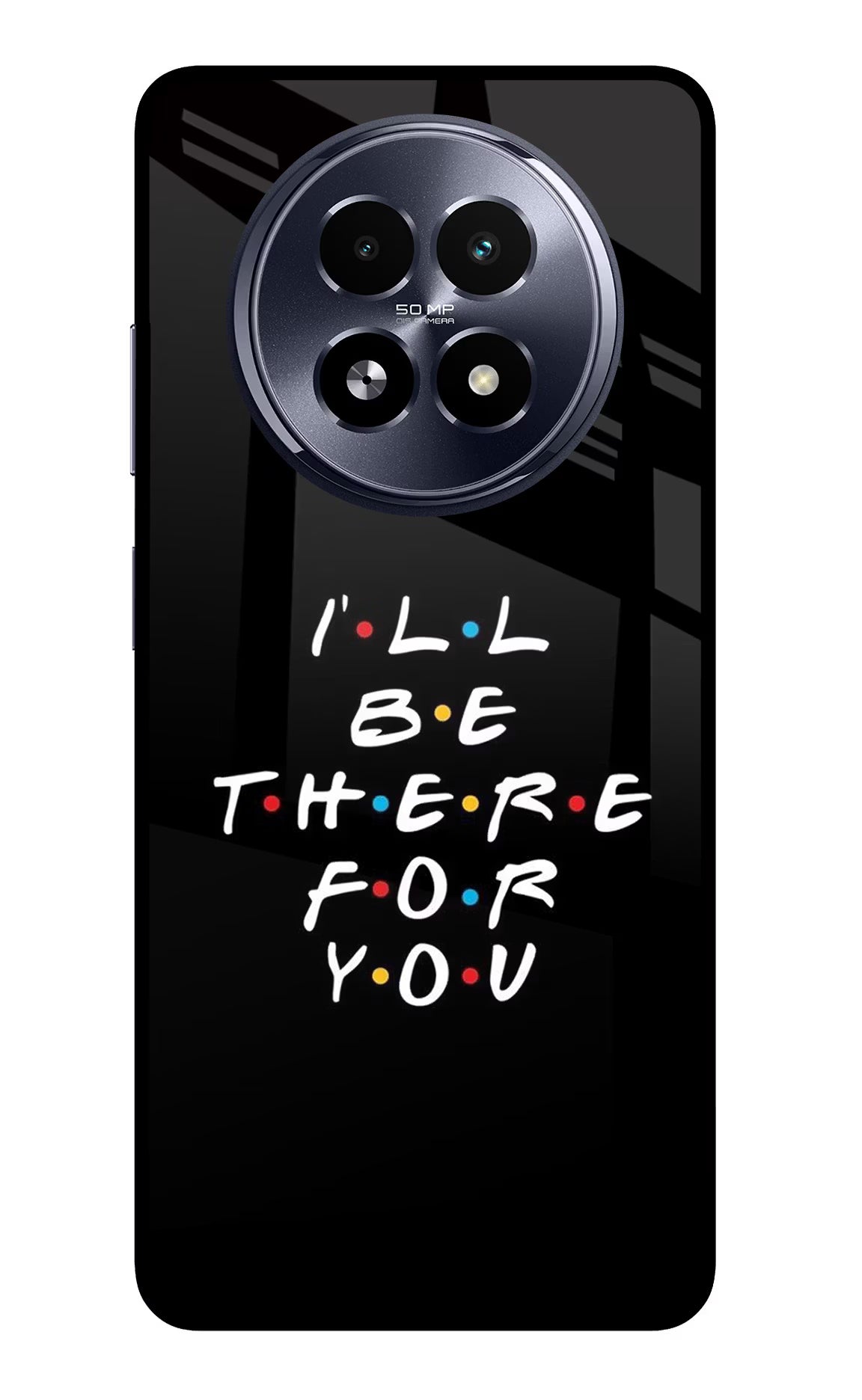 I'll Be There For You Realme 13 5G Back Cover - I'll Be There For You Realme 13 5G Glass Case Back Cover by Casekaro I'll Be There For You Realme 13 5G Glass Case Back Cover by Casekaro