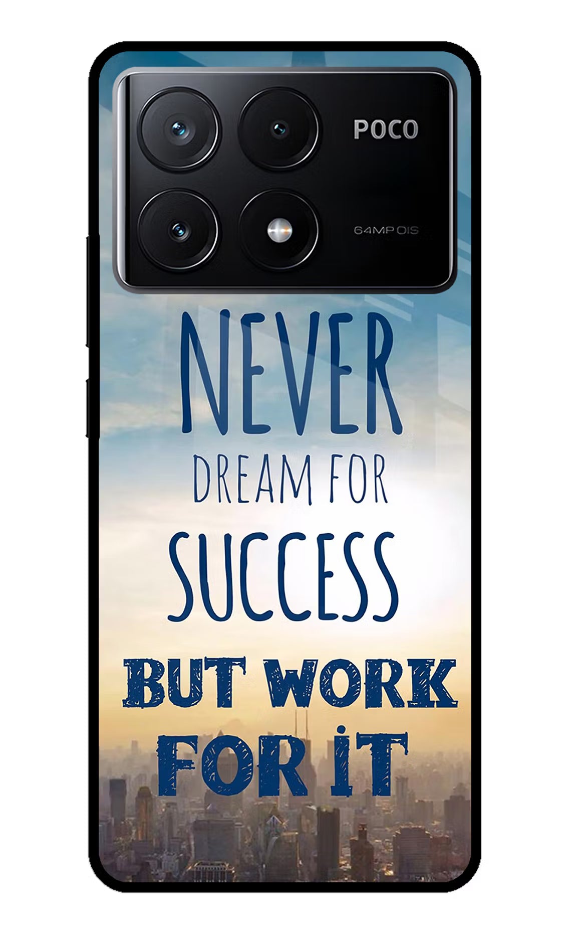 Never Dream For Success But Work For It Poco X6 Pro Glass Case - Never Dream For Success But Work For It Poco X6 Pro Glass Case Never Dream For Success But Work For It Poco X6 Pro Glass Case