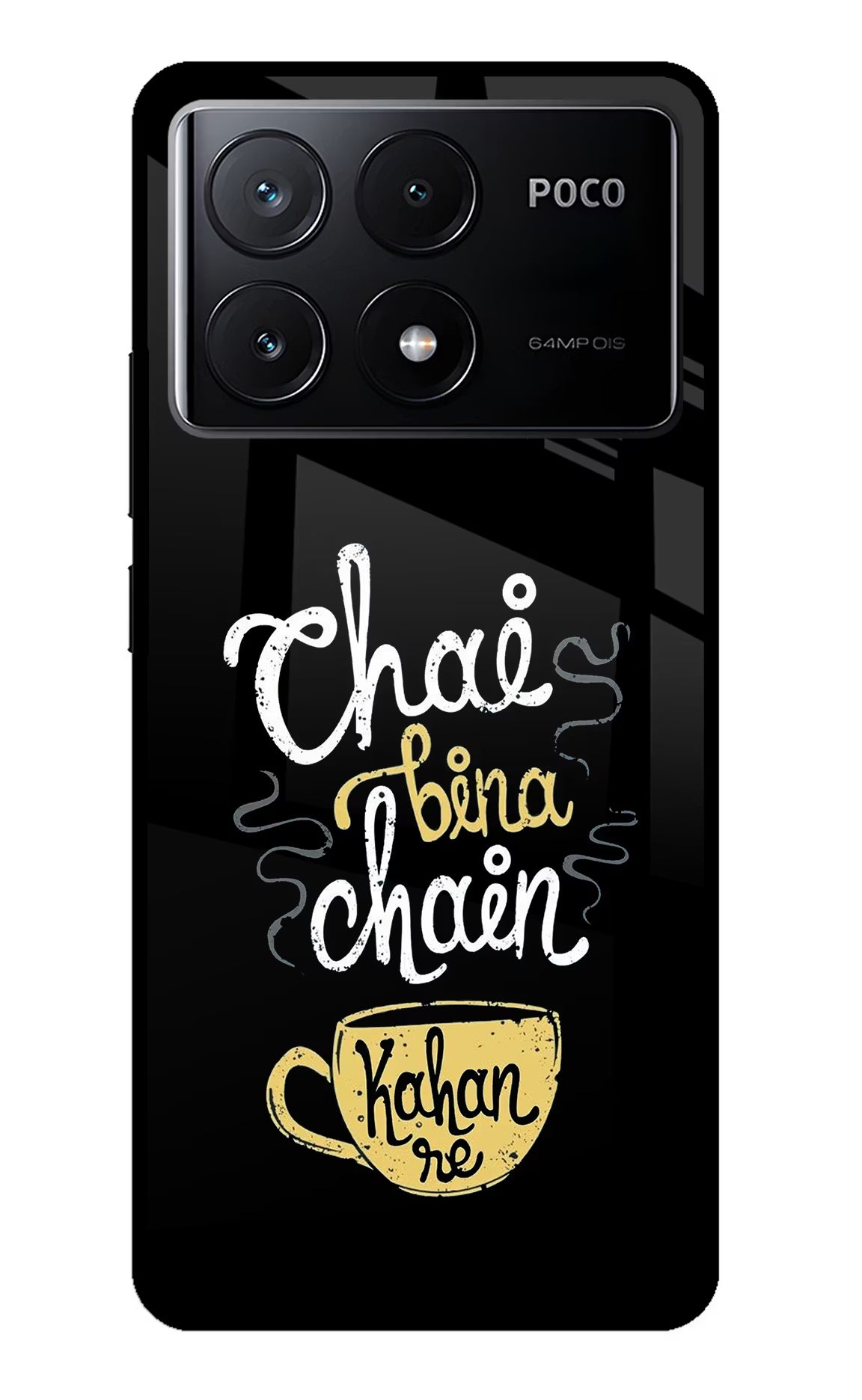 Chai Bina Chain Kaha Re Poco X6 Pro Glass Case - Chai Bina Chain Kaha Re Poco X6 Pro Glass Case Chai Bina Chain Kaha Re Poco X6 Pro Glass Case
