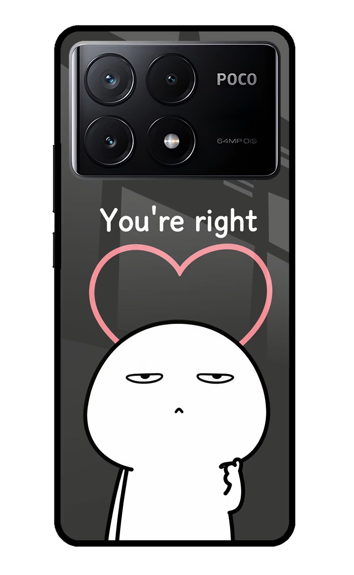 You're Right Poco X6 Pro Glass Case - You're Right Poco X6 Pro Glass Case You're Right Poco X6 Pro Glass Case