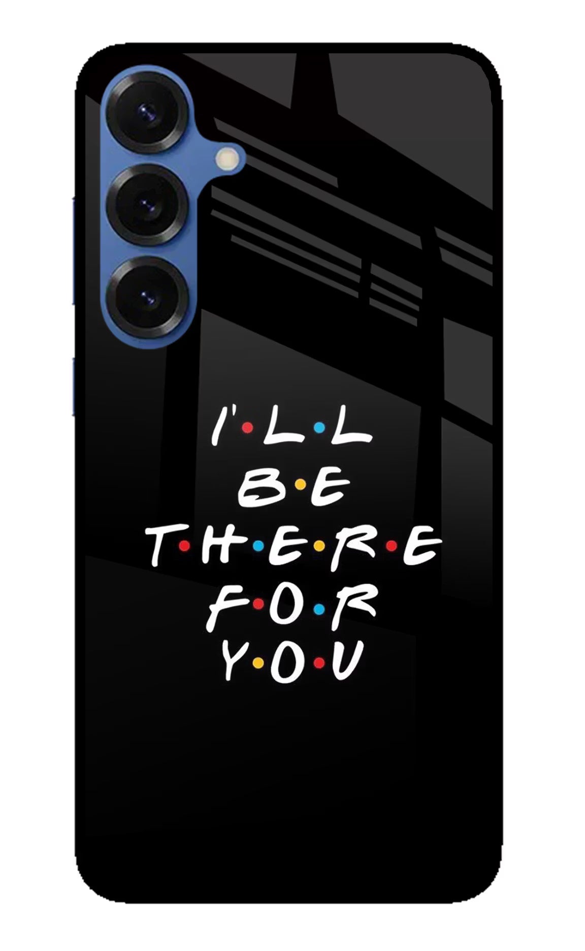 I'll Be There For You Samsung S25 Back Cover - I'll Be There For You Samsung S25 Glass Case Back Cover by Casekaro I'll Be There For You Samsung S25 Glass Case Back Cover by Casekaro