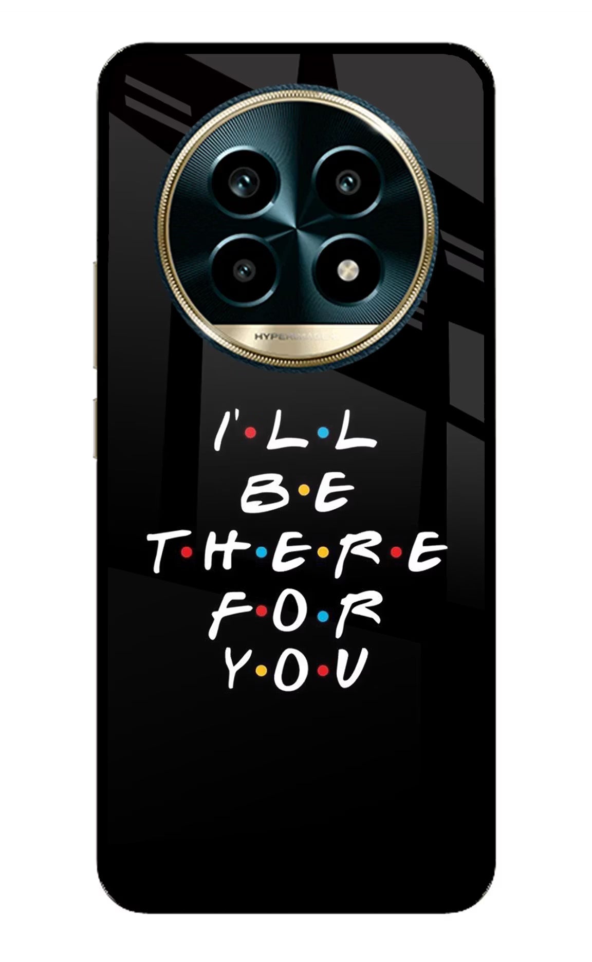 I'll Be There For You Realme 13 Pro 5G Back Cover - I'll Be There For You Realme 13 Pro 5G Glass Case Back Cover by Casekaro I'll Be There For You Realme 13 Pro 5G Glass Case Back Cover by Casekaro