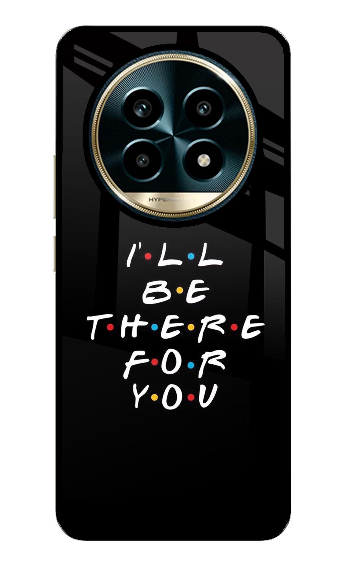 I'll Be There For You Realme 13 Pro 5G Glass Case - I'll Be There For You Realme 13 Pro 5G Glass Case I'll Be There For You Realme 13 Pro 5G Glass Case