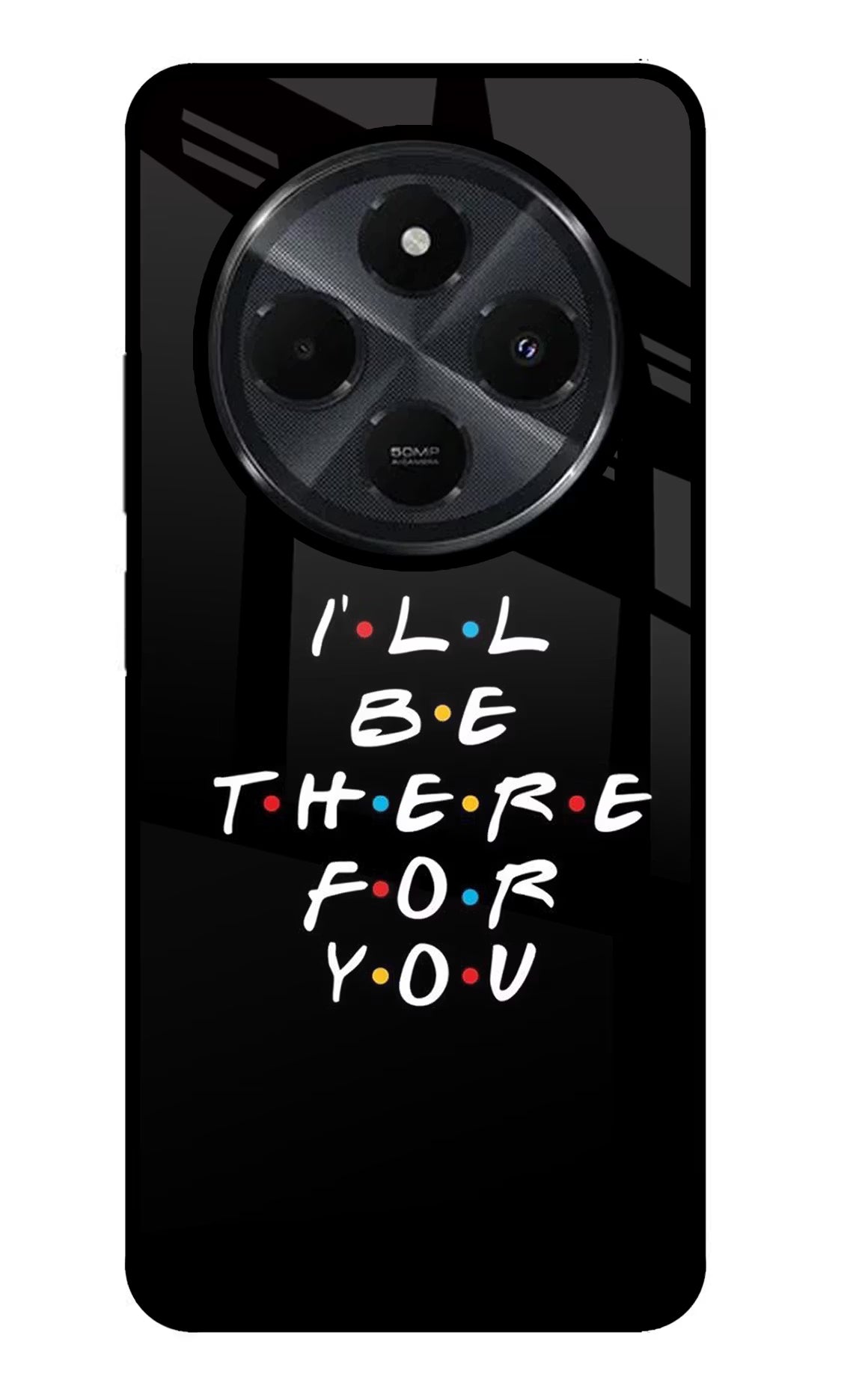 I'll Be There For You Redmi 14C 5G Back Cover - I'll Be There For You Redmi 14C 5G Glass Case Back Cover by Casekaro I'll Be There For You Redmi 14C 5G Glass Case Back Cover by Casekaro