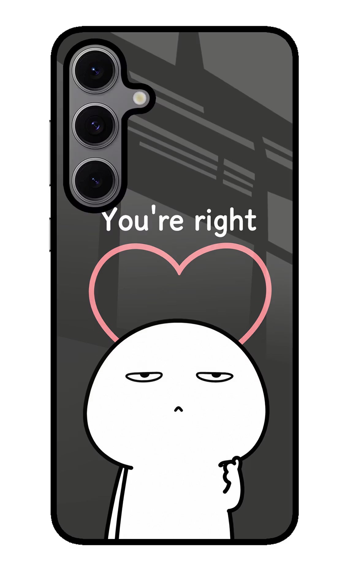 You're Right Samsung S24 FE 5G Glass Case - You're Right Samsung S24 FE 5G Glass Case You're Right Samsung S24 FE 5G Glass Case