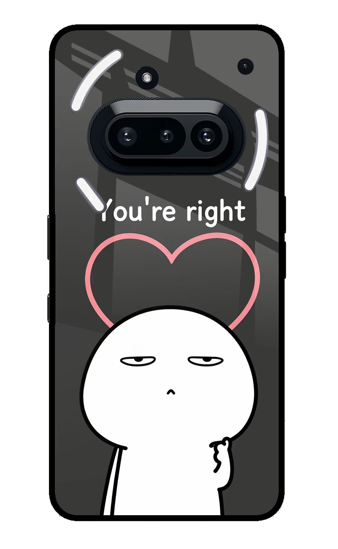 You're Right Nothing Phone 3A Glass Case - You're Right Nothing Phone 3A Glass Case You're Right Nothing Phone 3A Glass Case