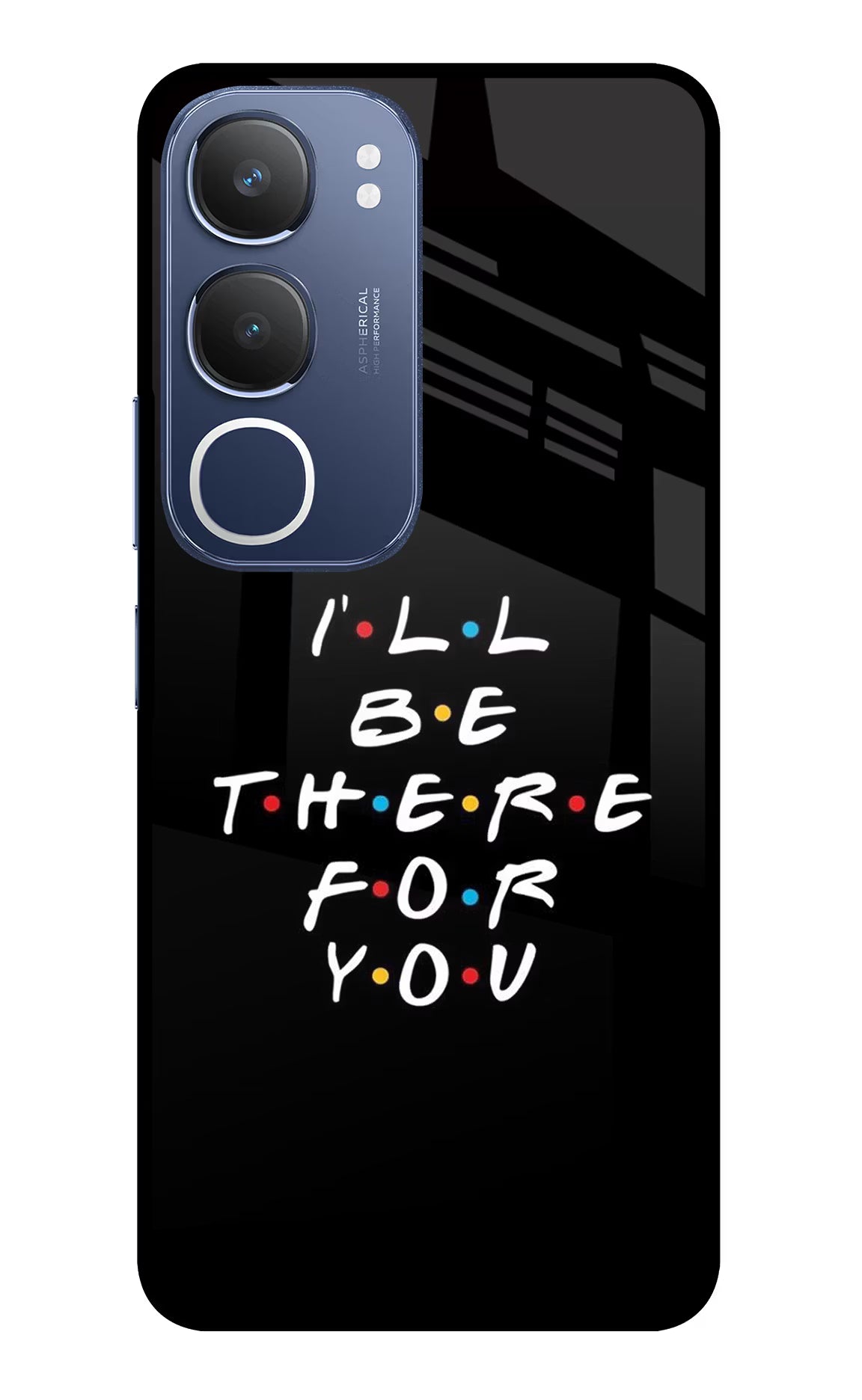 I'll Be There For You Vivo Y29 5G Glass Case - I'll Be There For You Vivo Y29 5G Glass Case I'll Be There For You Vivo Y29 5G Glass Case