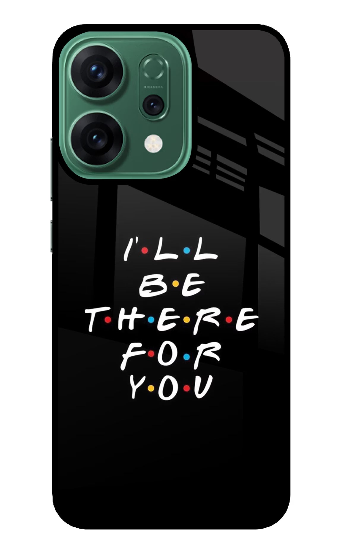 I'll Be There For You Oppo Reno14 5G Glass Case - I'll Be There For You Oppo Reno14 5G Glass Case I'll Be There For You Oppo Reno14 5G Glass Case
