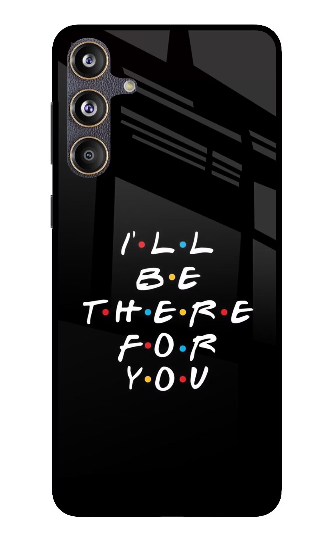I'll Be There For You Samsung F55 5G Glass Case - I'll Be There For You Samsung F55 5G Glass Case I'll Be There For You Samsung F55 5G Glass Case